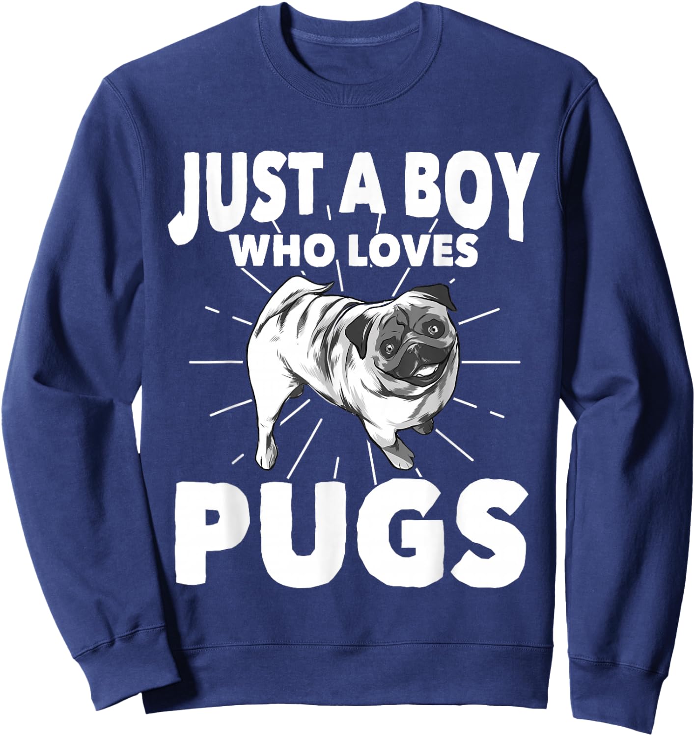 Just A Boy Who Loves Pugs Dog Owner Gift Pug Sweatshirt - Sweatshirt | Navy