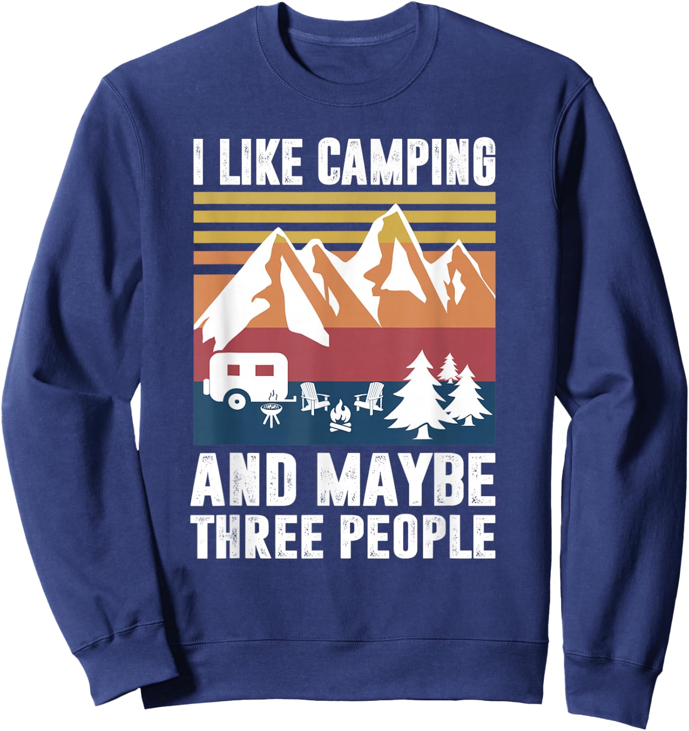 I Like Camping and Maybe Three People - Funny Camping Sweatshirt - Sweatshirt | Navy