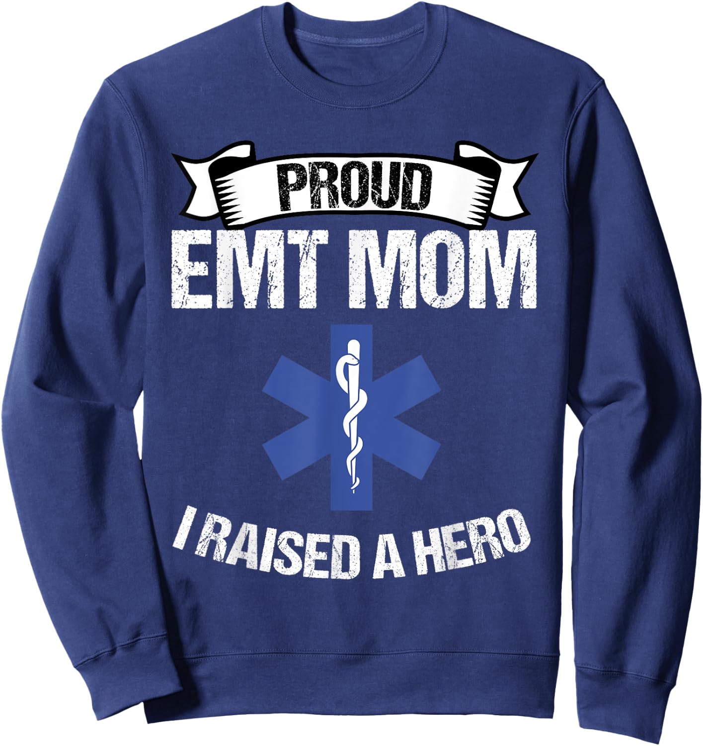 Proud EMT Mom I Raised A Hero Women Paramedics EMS Sweatshirt - Sweatshirt | Navy
