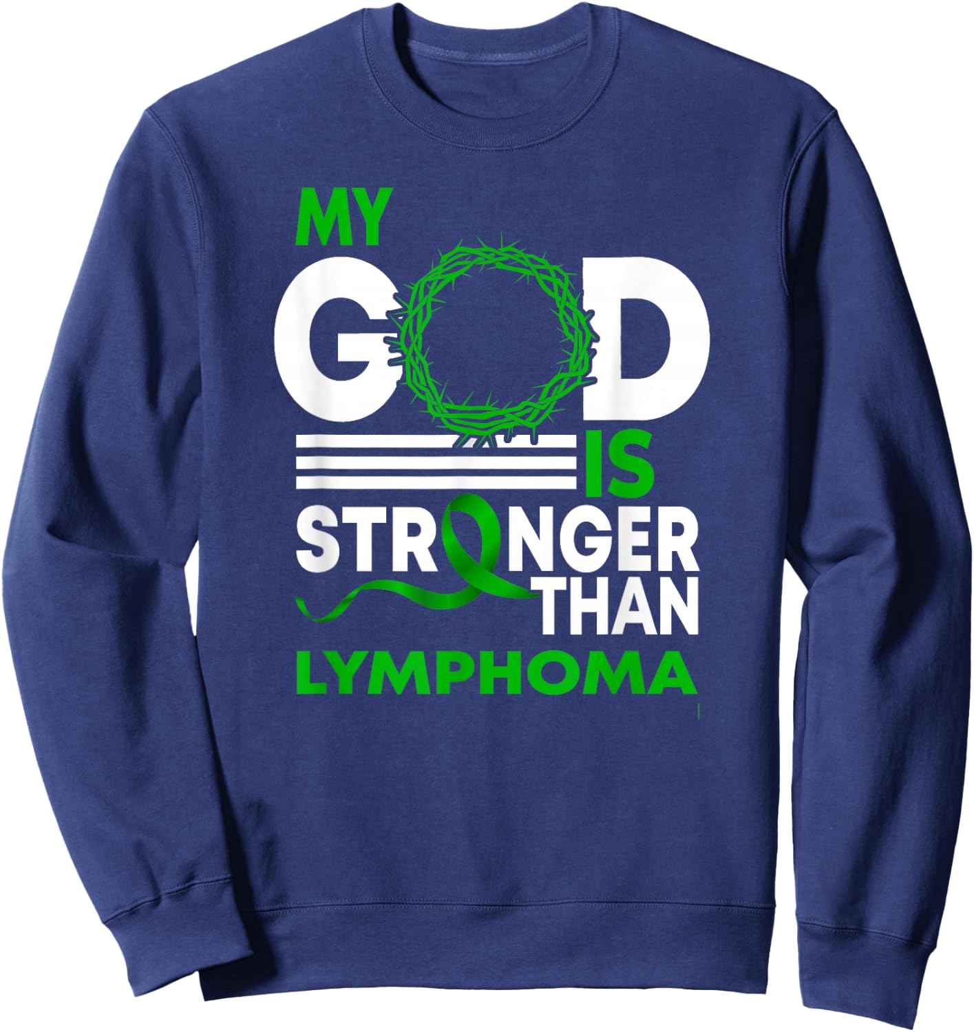 My God Is Stronger Than Lymphoma Awareness Ribbon Sweatshirt - Sweatshirt | Navy