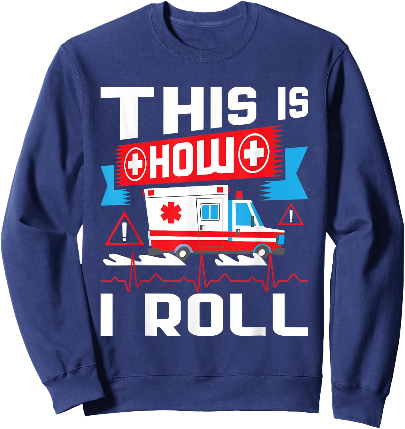 This Is How I Roll - Funny EMT EMS Paramedic Sweatshirt - Sweatshirt | Navy