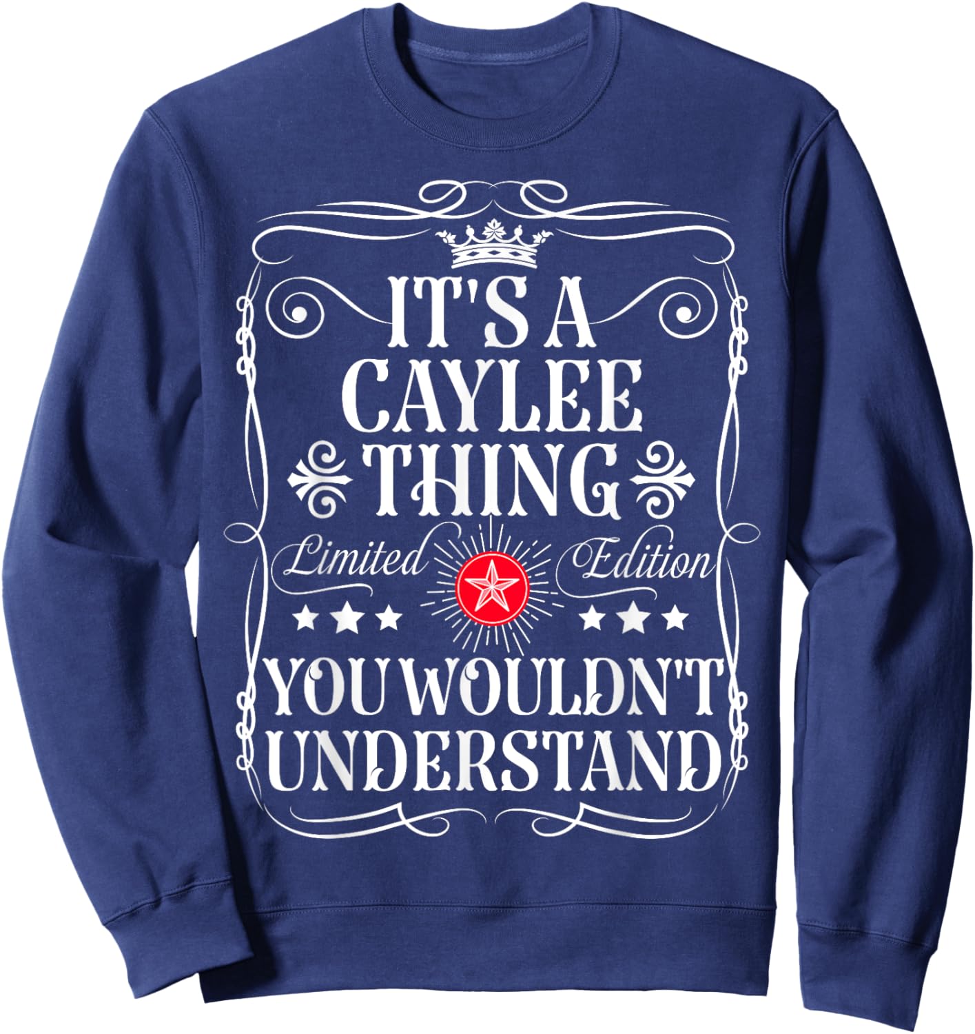 Caylee Name Its A Caylee Thing You Wouldn't Understand Sweatshirt - Sweatshirt | Navy