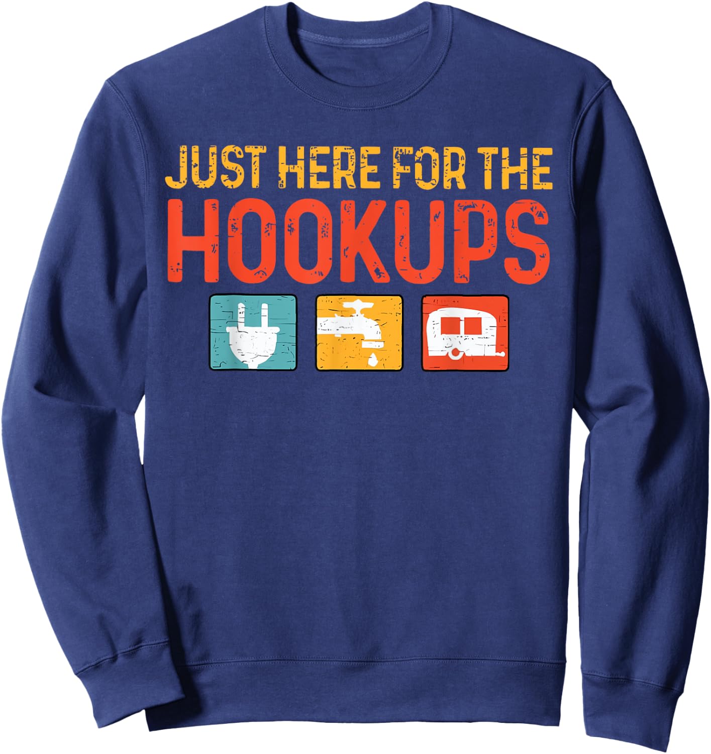 Just Here For The Hookups Funny Camping Lover Camper Sweatshirt - Sweatshirt | Navy