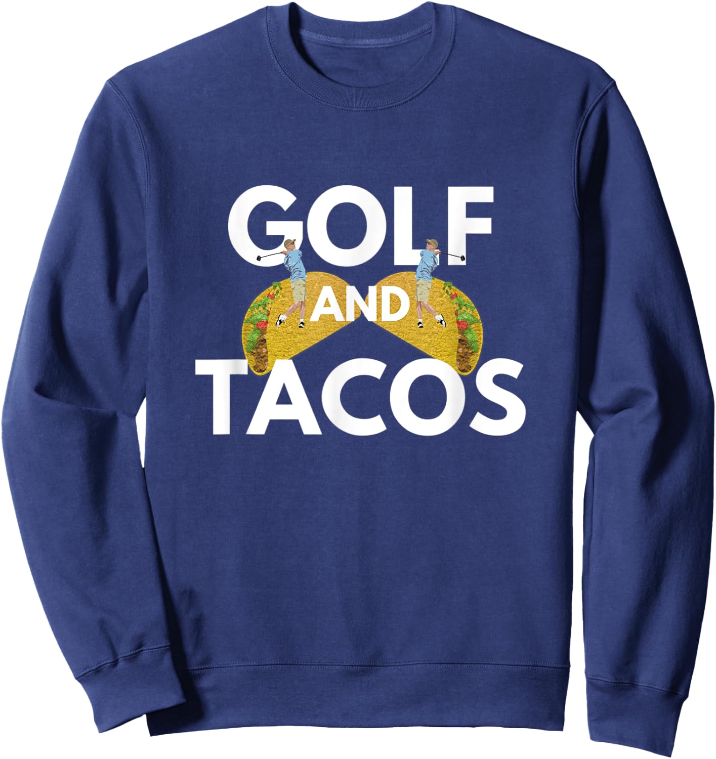 Golf And Tacos - Mexican Dish Favorite Sport Sweatshirt - Sweatshirt | Navy