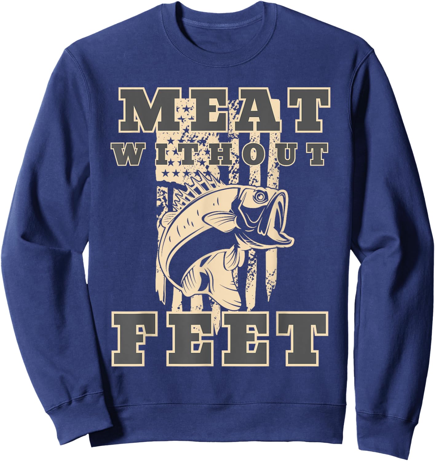 Meat Without Feet American Flag Fish Lovers Quote Women Men Sweatshirt - Sweatshirt | Navy