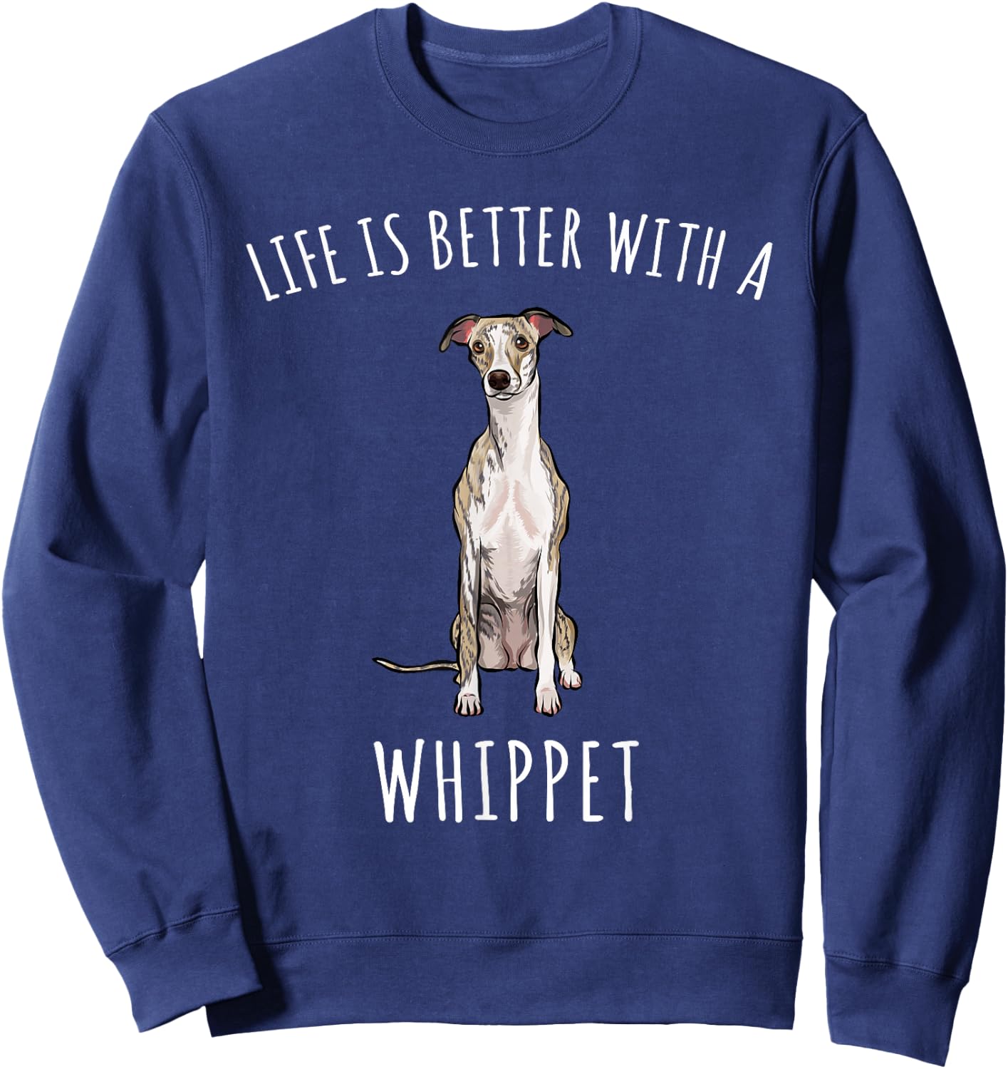 Life Is Better With A Whippet Dog Lover Sweatshirt - Sweatshirt | Navy