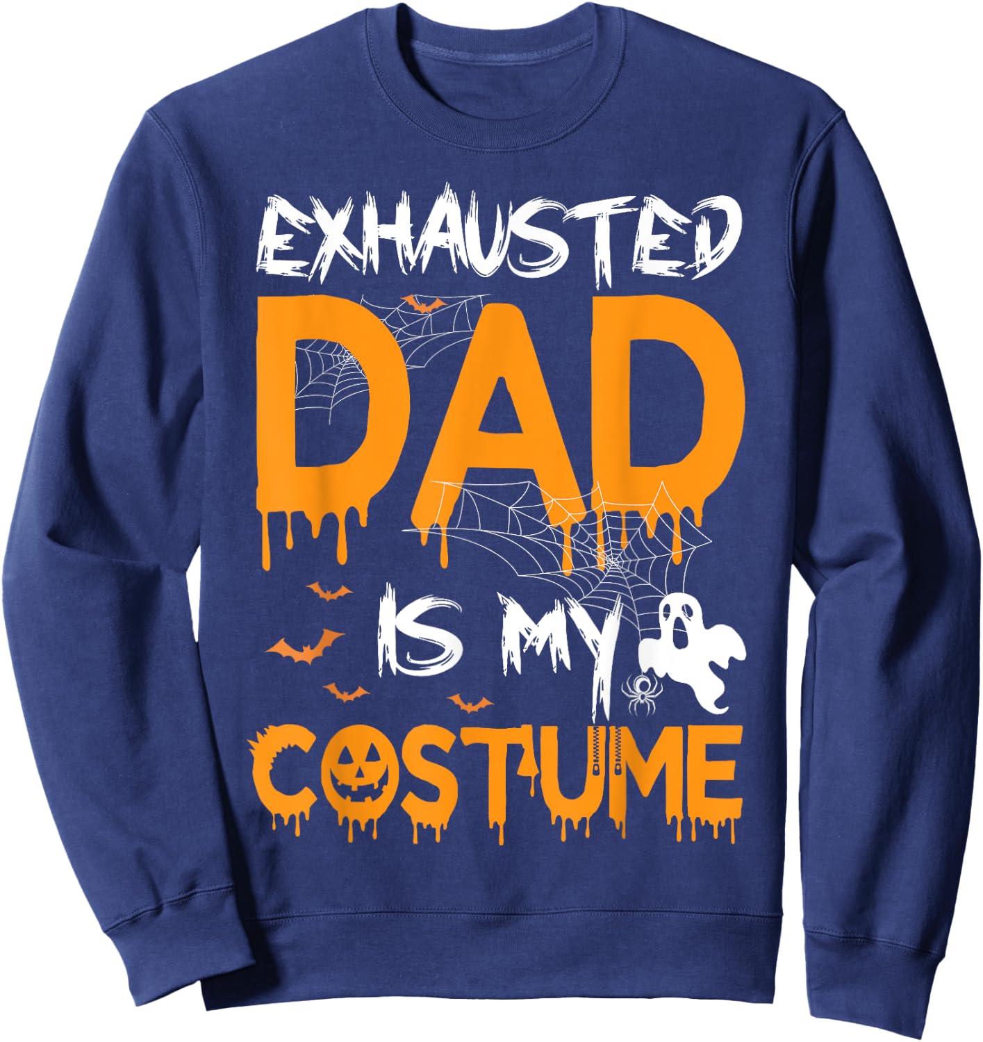 Exhausted Dad Is My Costume Funny Matching Dad Halloween Sweatshirt - Sweatshirt | Navy