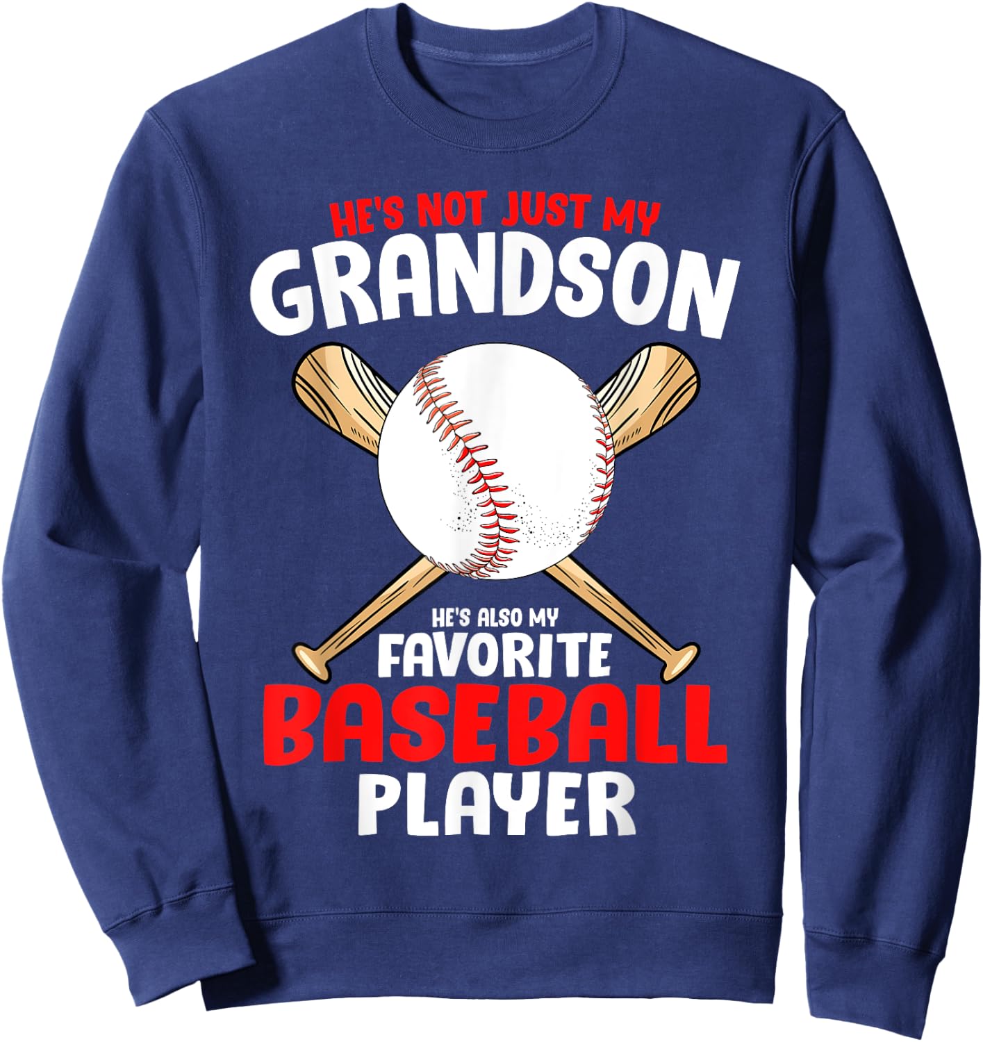 He's not Just My Grandson he's also my favourite baseball Sweatshirt - Sweatshirt | Navy