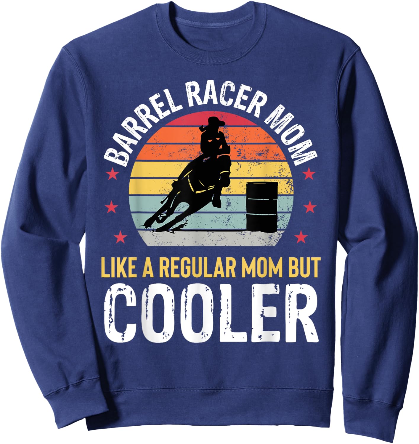 Barrel Racer Mom Funny Barrel Racing Women Mother Girls Sweatshirt - Sweatshirt | Navy