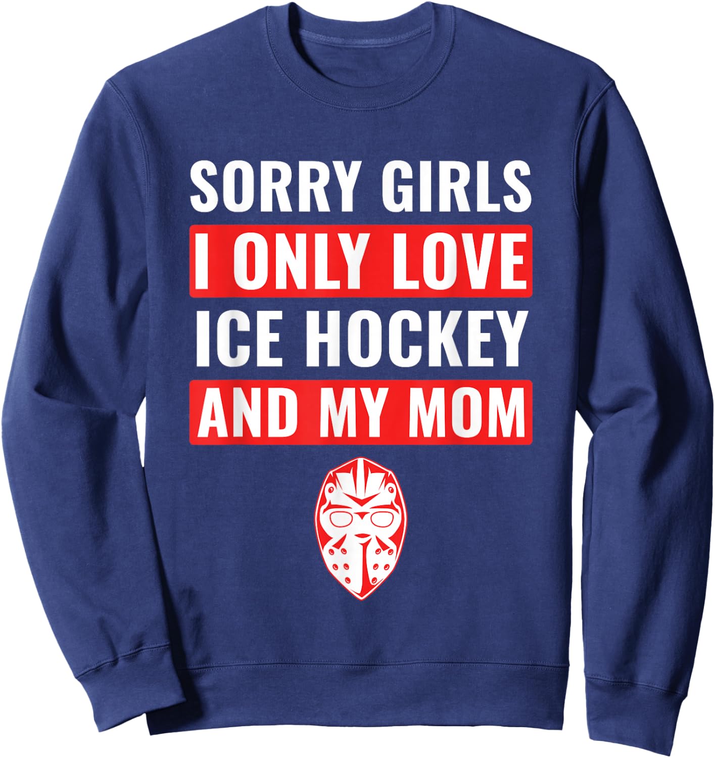 Boys Ice Hockey Sorry Girls I Only Love Ice Hockey & My Mom Sweatshirt - Sweatshirt | Navy