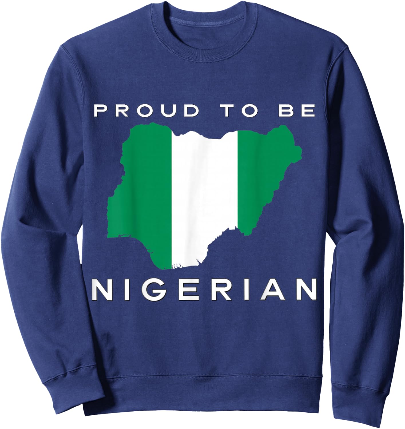 Proud To Be Nigerian Flag Sweatshirt - Sweatshirt | Navy
