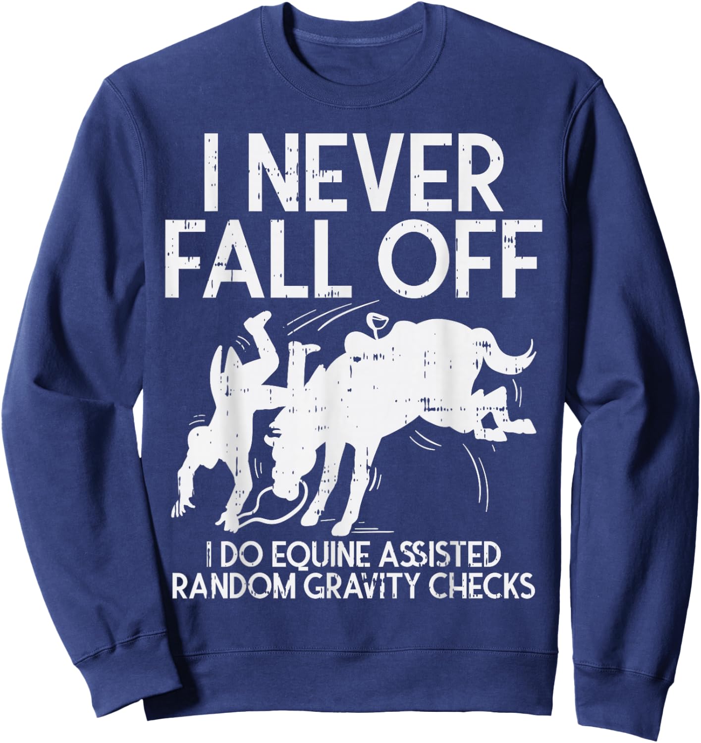 Never Fall Off Horse Funny Horseback Riding Equestrian Gift Sweatshirt - Sweatshirt | Navy