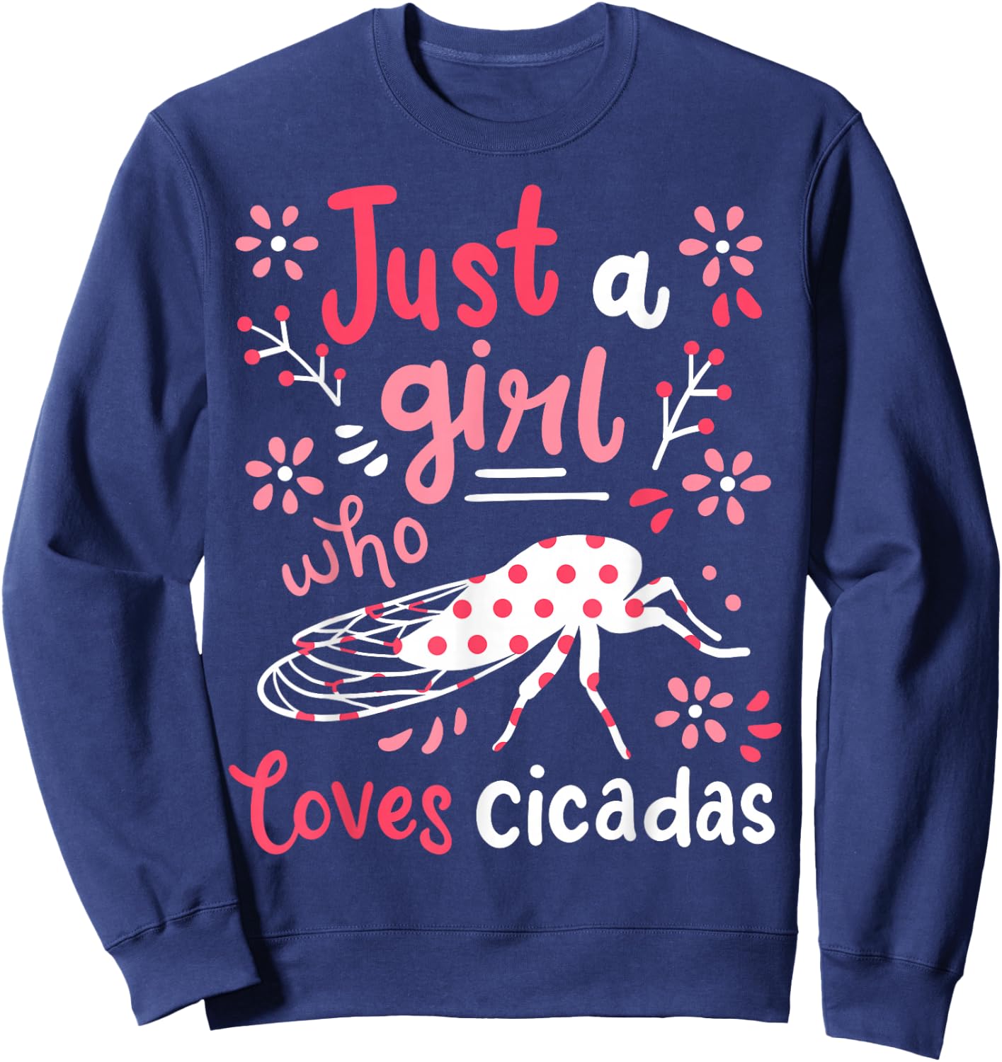 Cicada Insect Just a Girl Who Loves Cicadas Sweatshirt - Sweatshirt | Navy
