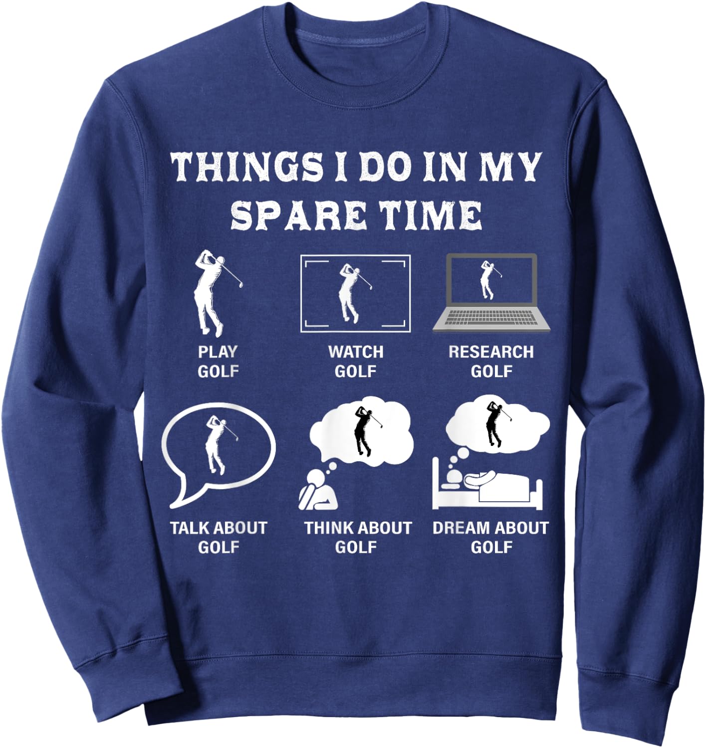 Things I Do In My Spare Time Golf Lover Funny Golf Sweatshirt - Sweatshirt | Navy