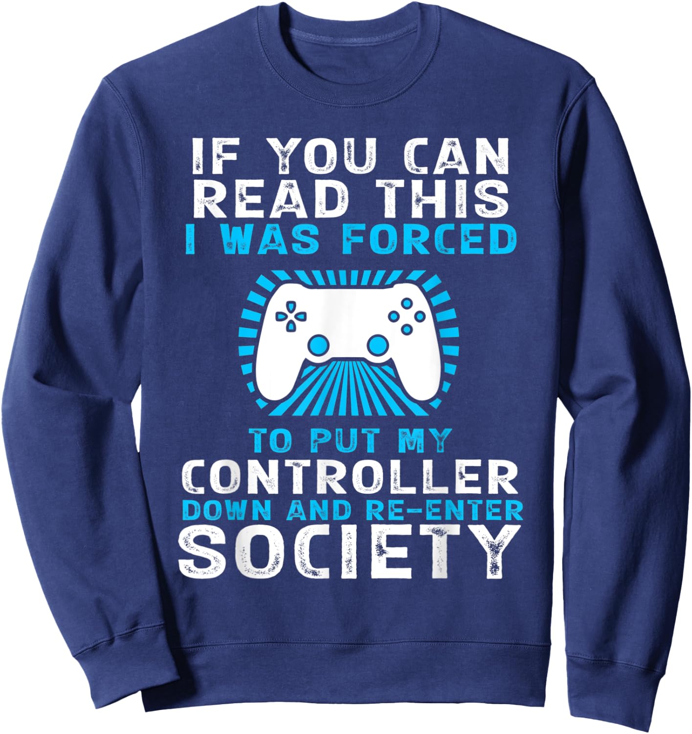 Forced To Re-Enter Society Funny Gaming Sweatshirt - Sweatshirt | Navy