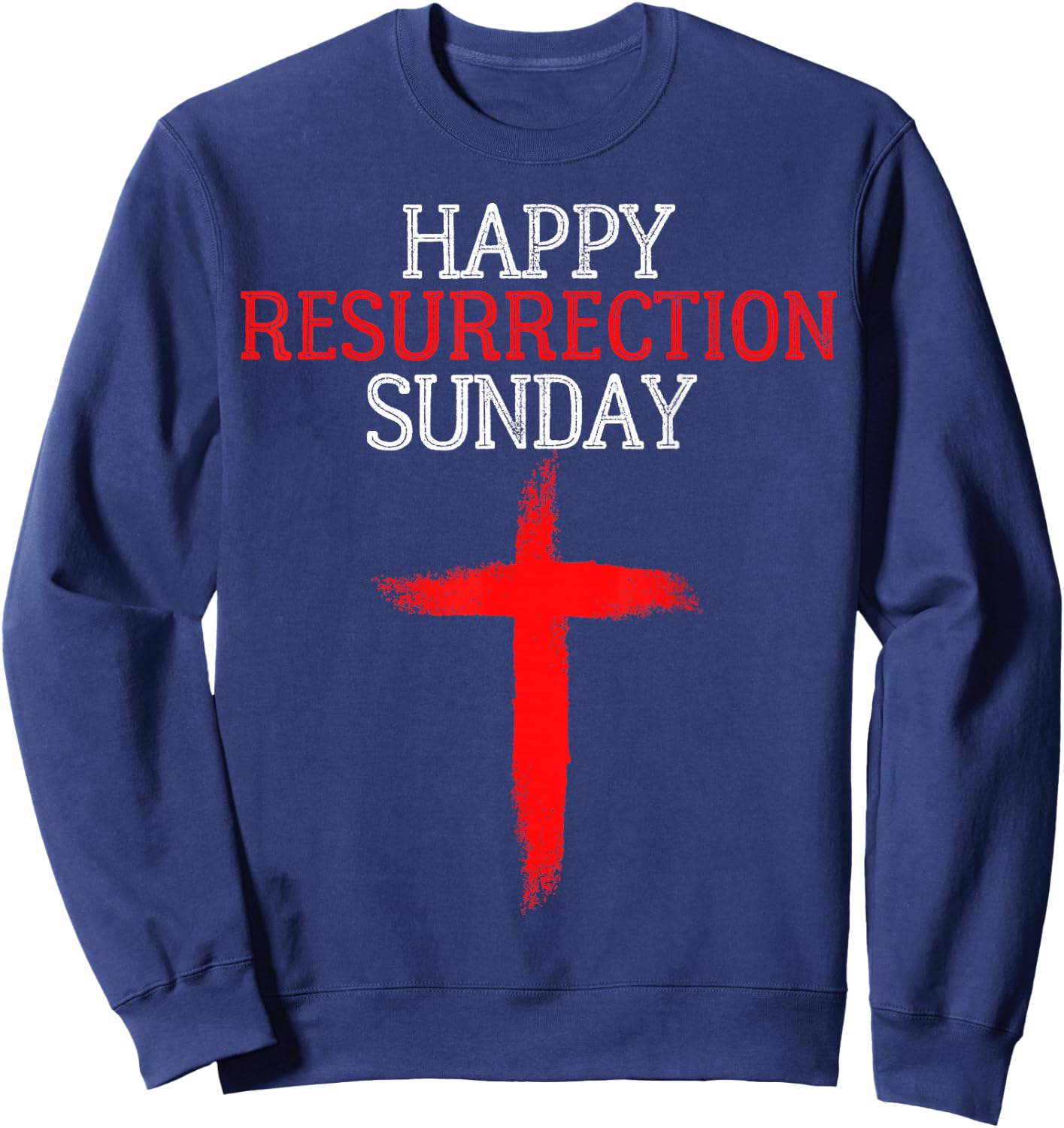 Happy Resurrection Sunday - Easter Jesus Christian Church Sweatshirt - Sweatshirt | Navy