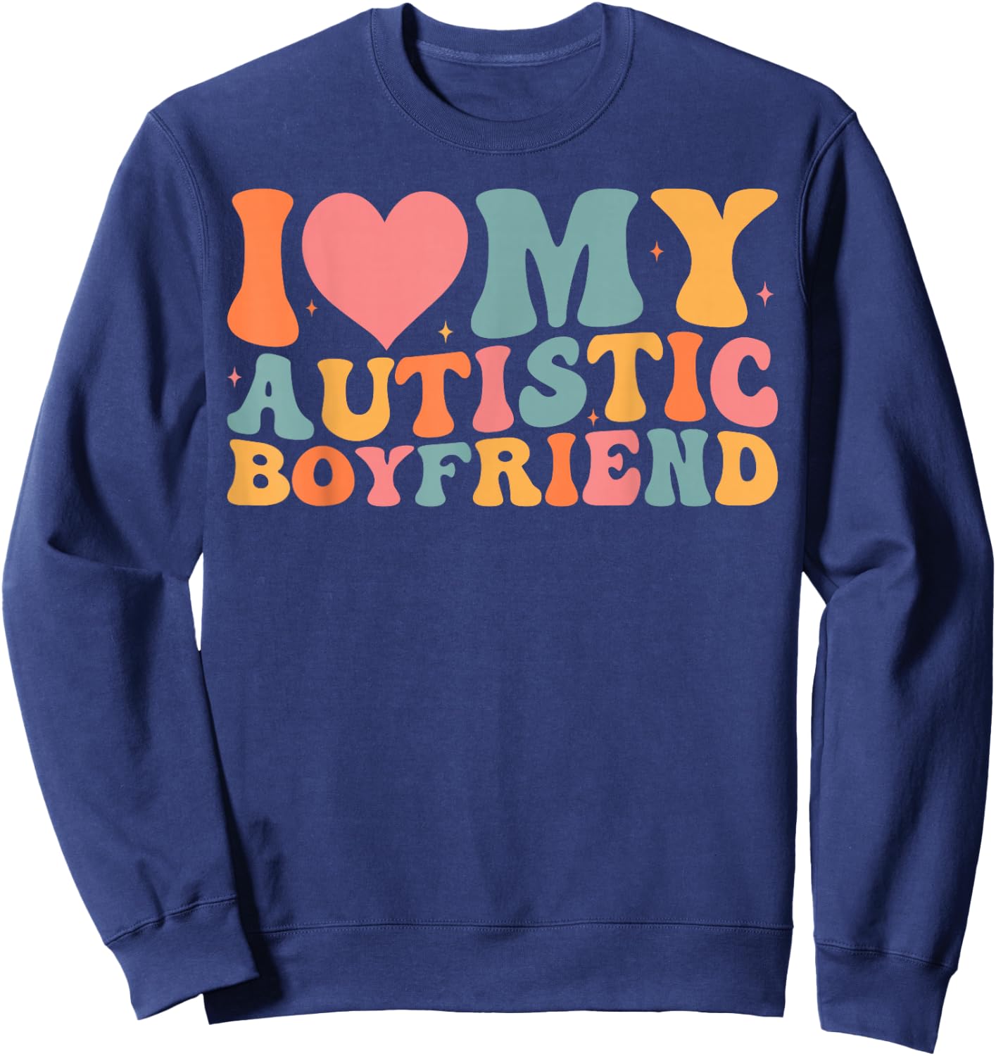 I Love My Autistic Boyfriend Couples Girlfriend Autism Sweatshirt - Sweatshirt | Navy