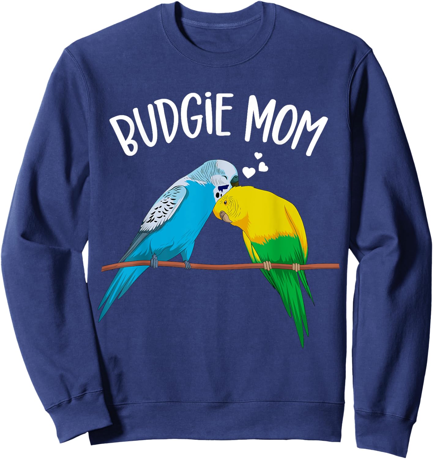 Budgie Mom Parakeet Budgerigar Funny Girls Sweatshirt - Sweatshirt | Navy