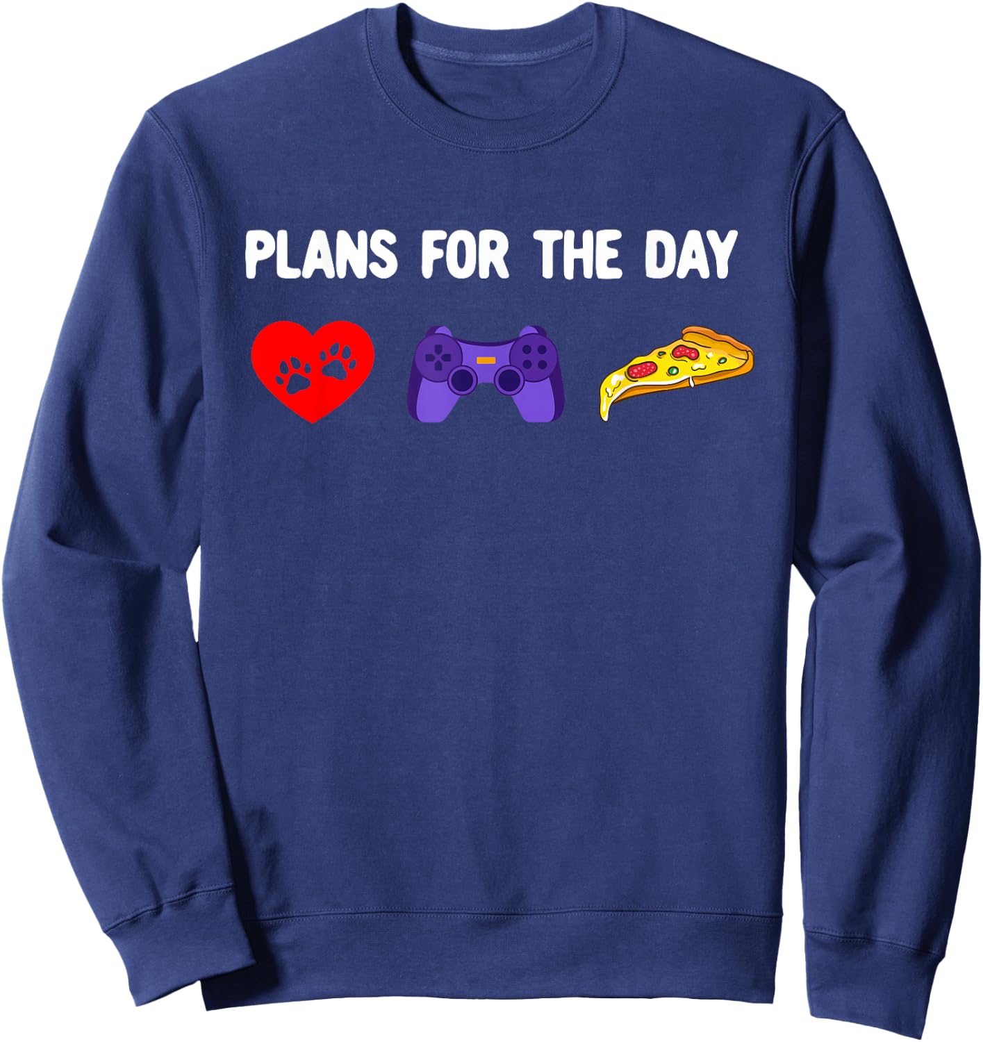 Plans for the Day - Petting Dogs Play Video Games and Pizza Sweatshirt - Sweatshirt | Navy
