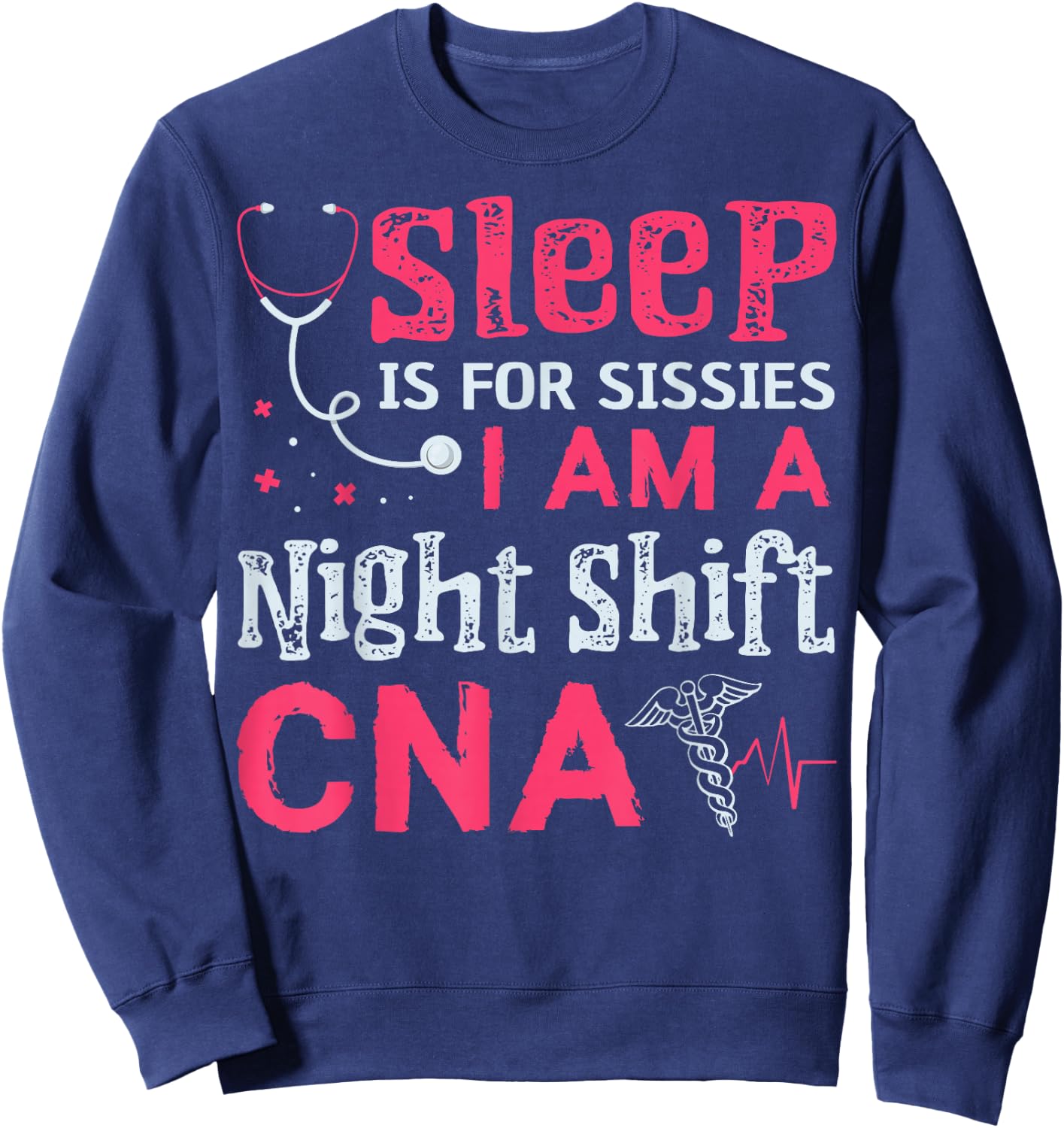CNA Funny Certified Nursing Assistant Medical Nurse Sweatshirt - Sweatshirt | Navy