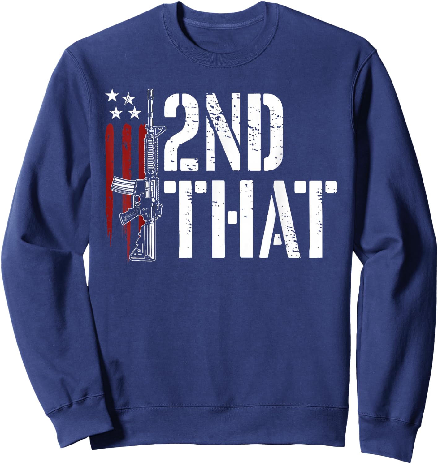 I 2nd That Second Amendment Gun Rights AR-15 Owner Patriotic Sweatshirt - Sweatshirt | Navy