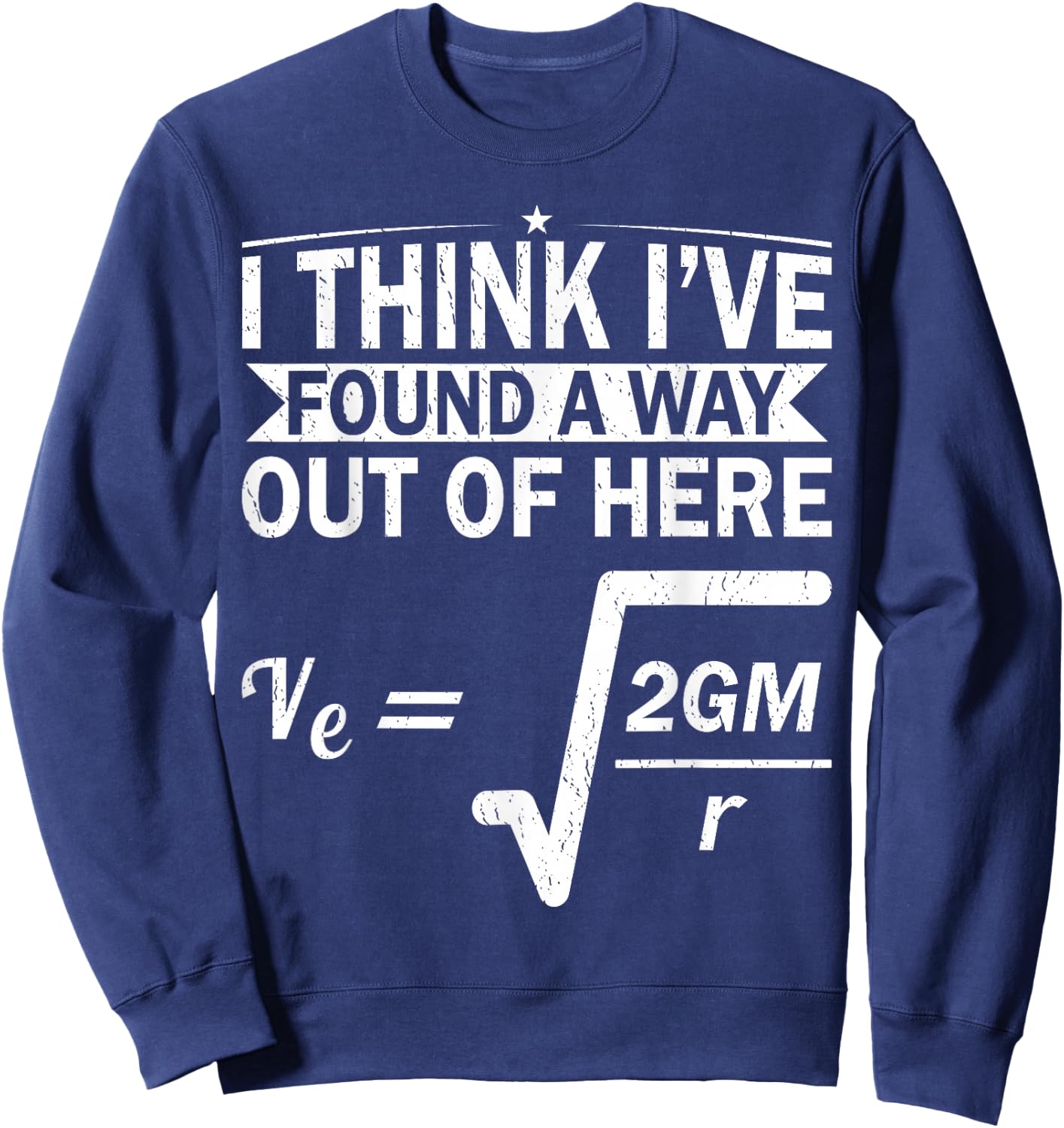 Escape Velocity Gravity Physics Engineer Funny Physics Sweatshirt - Sweatshirt | Navy