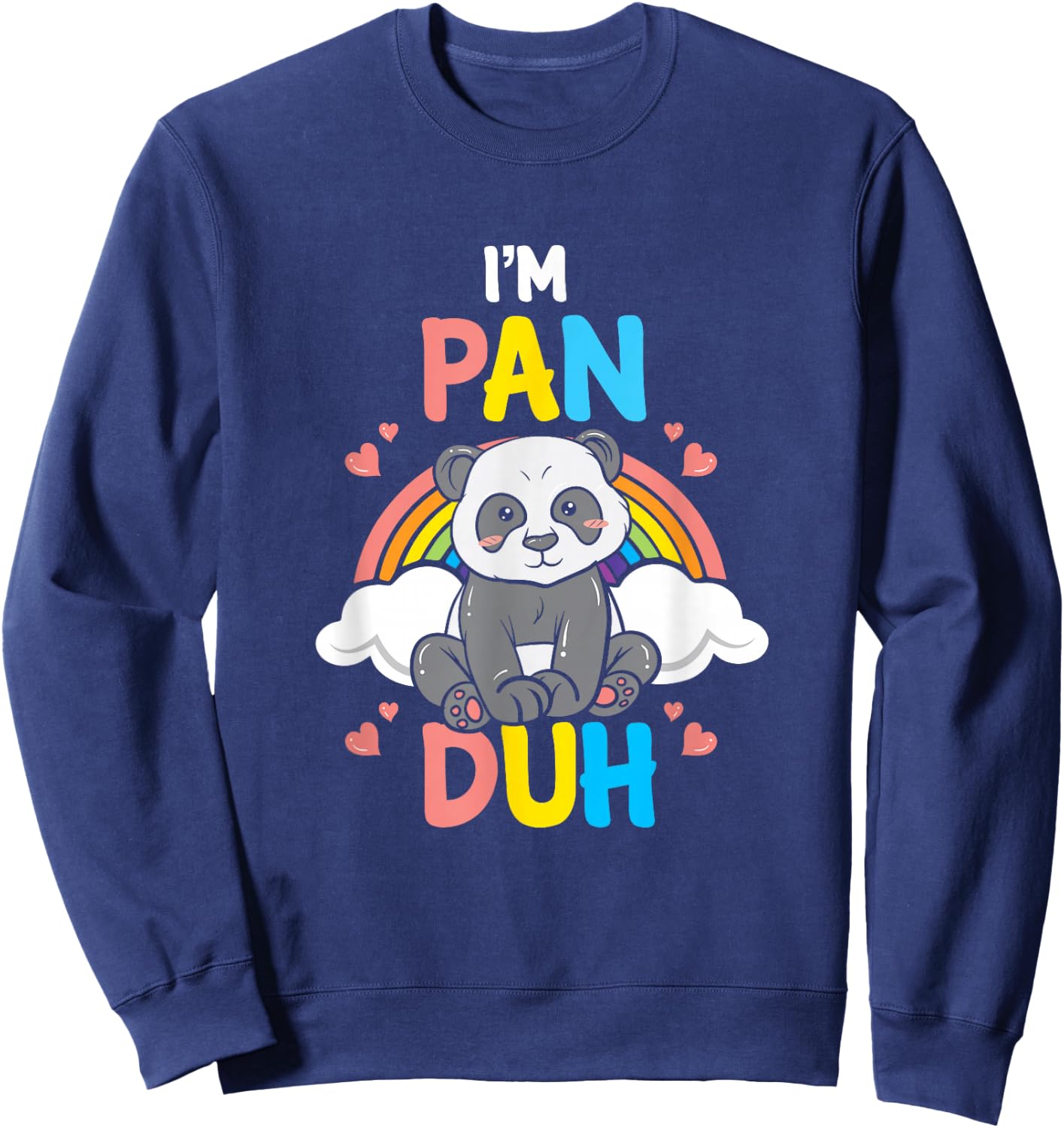 I'm Pan Duh Panda Pansexual Pride Rainbow LGBT Gift Sweatshirt - Sweatshirt | Navy