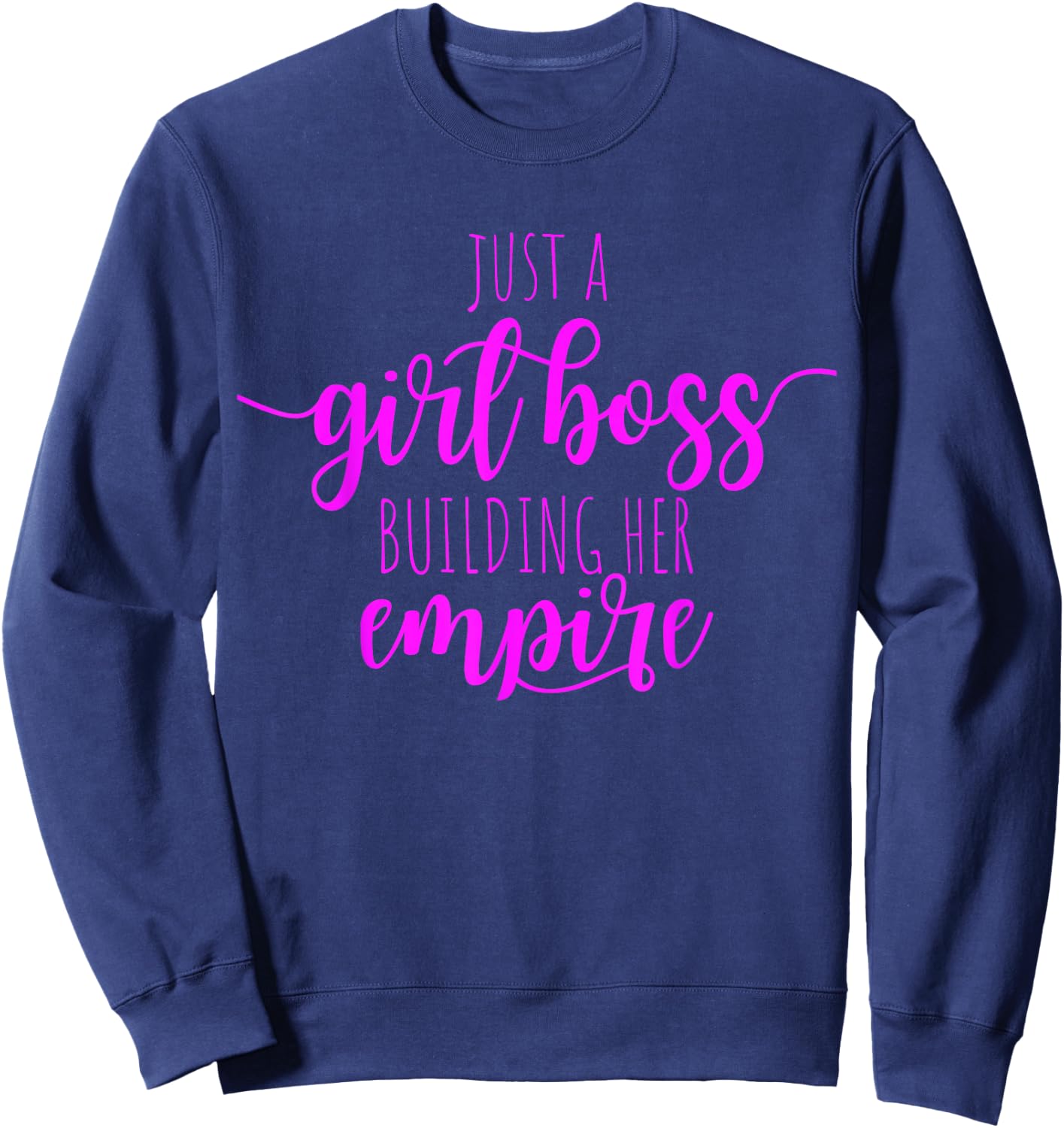 Just A Girl Boss Building Her Empire Female Success Girl Sweatshirt - Sweatshirt | Navy