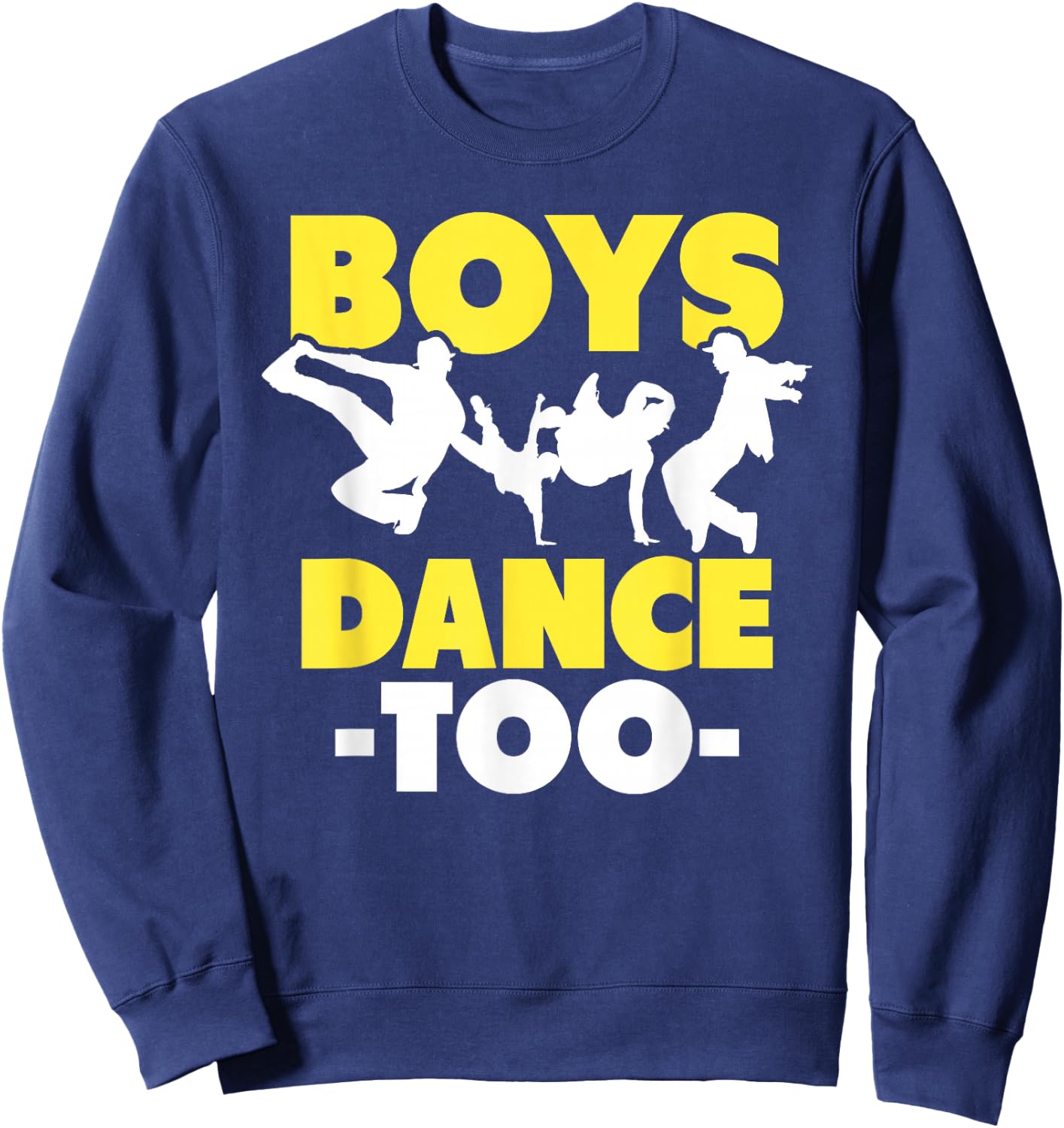 Hip Hop Dance Breakdance Dancing Boys Dance Too Hip Hop Dancer Breakdancing Sweatshirt - Sweatshirt | Navy