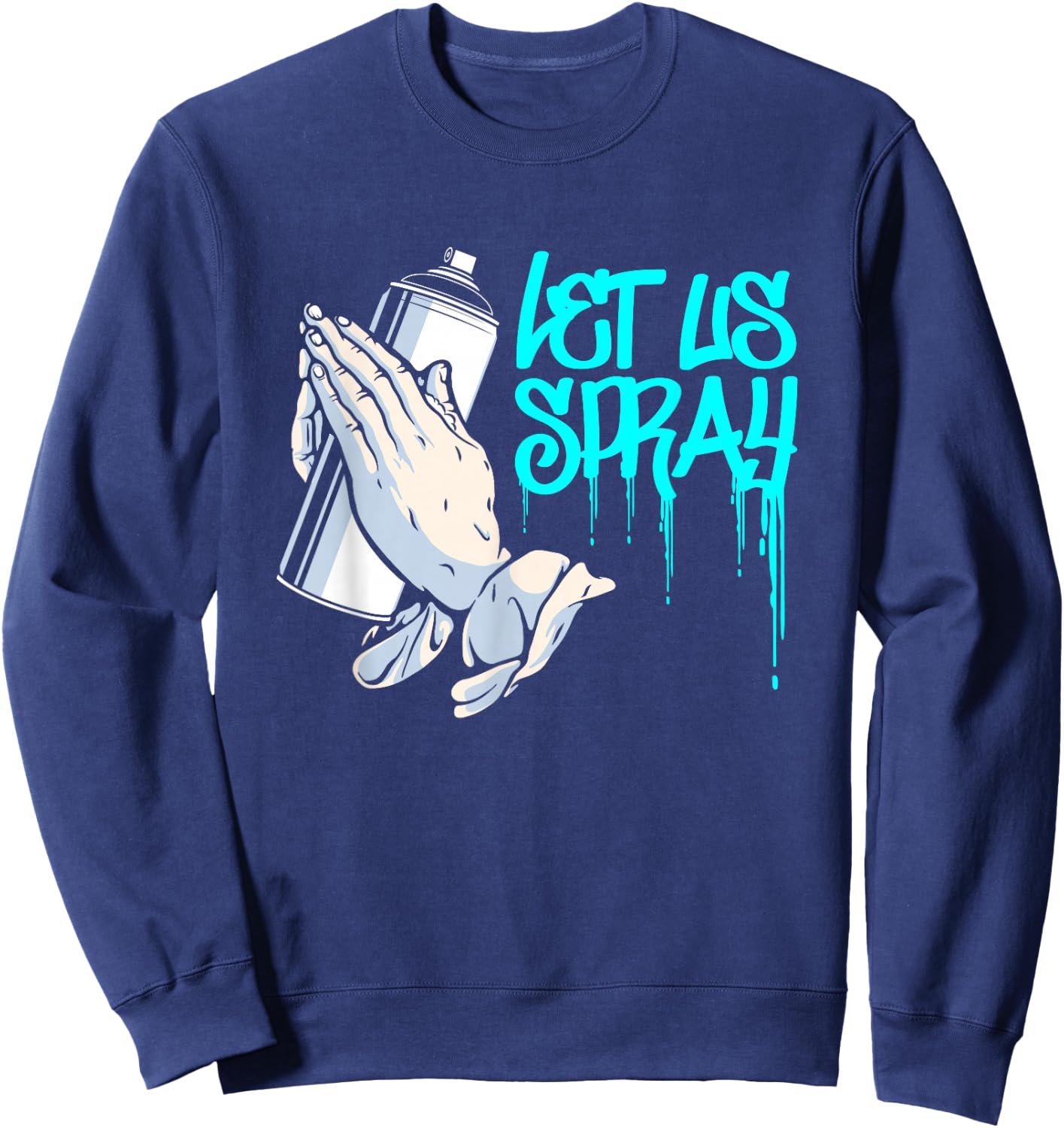 Let Us Spray | Urban Art Spray Paint | Graffiti Artist Sweatshirt - Sweatshirt | Navy