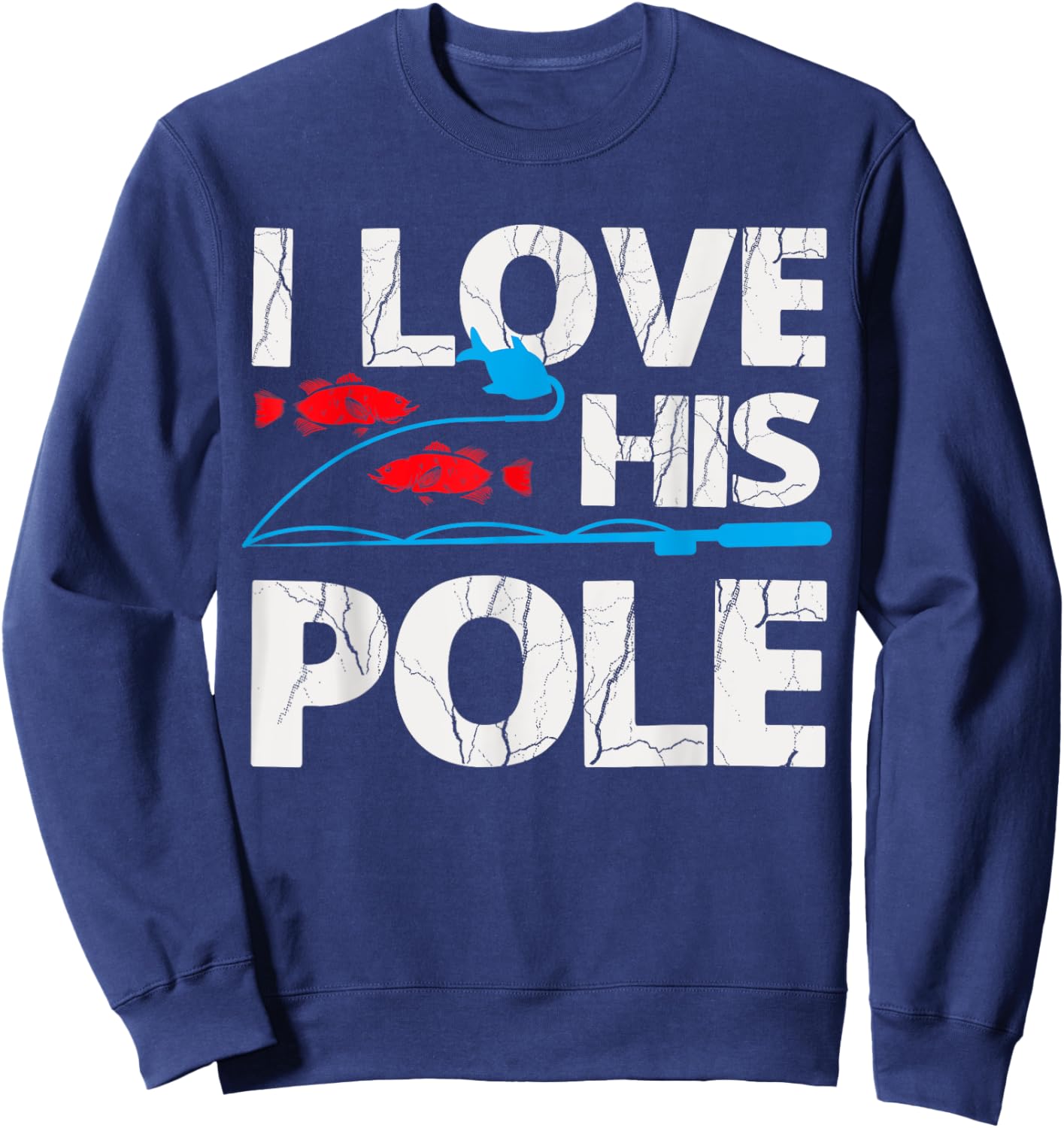 I Love His Pole Shirt Funny Fishing Matching Shirt Fisherman Sweatshirt - Sweatshirt | Navy
