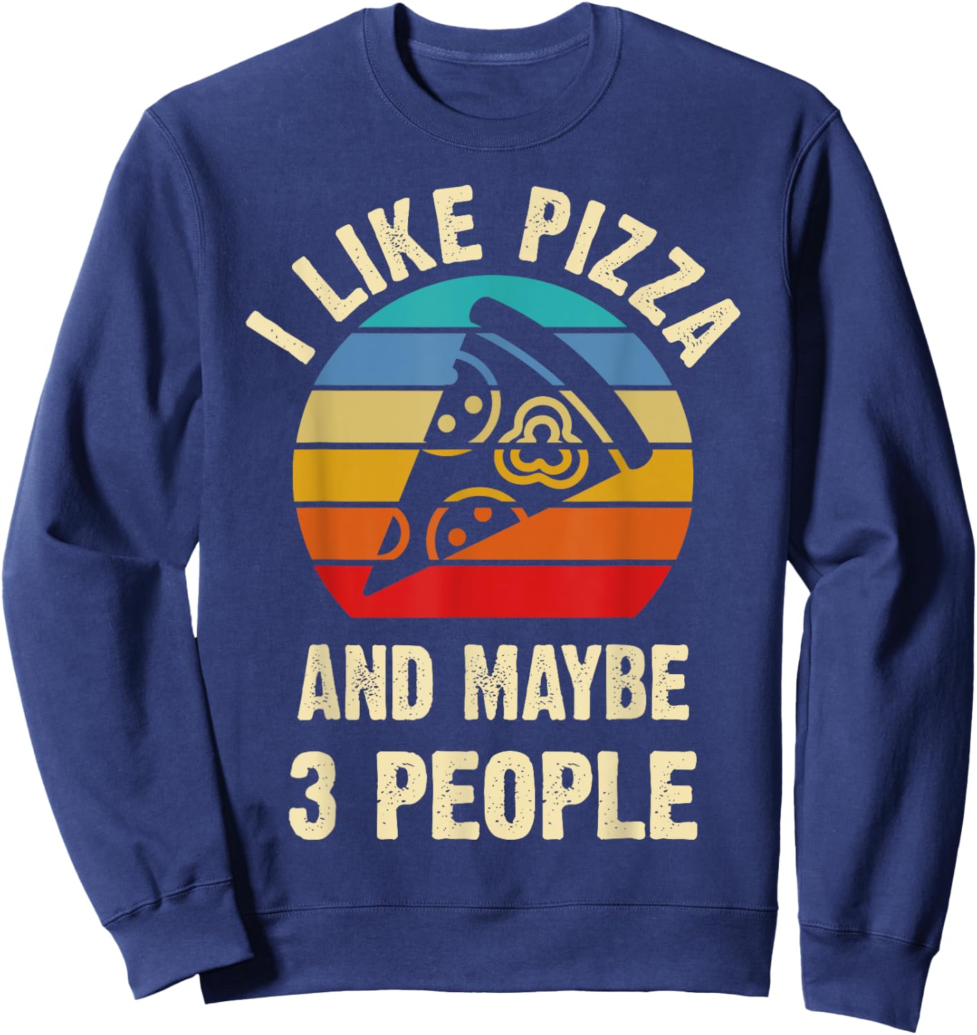 I like Pizza and maybe 3 people funny vintage theme gift Sweatshirt - Sweatshirt | Navy