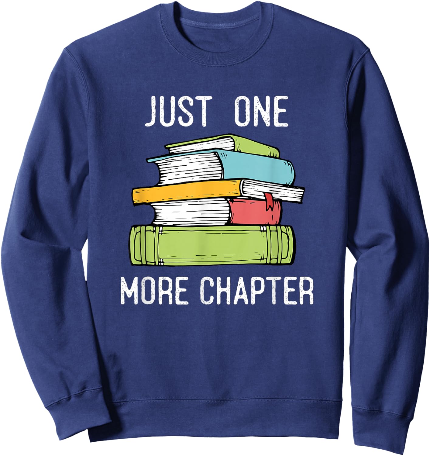 Just One More Chapter - Bookworm Reading Books Lovers Sweatshirt - Sweatshirt | Navy