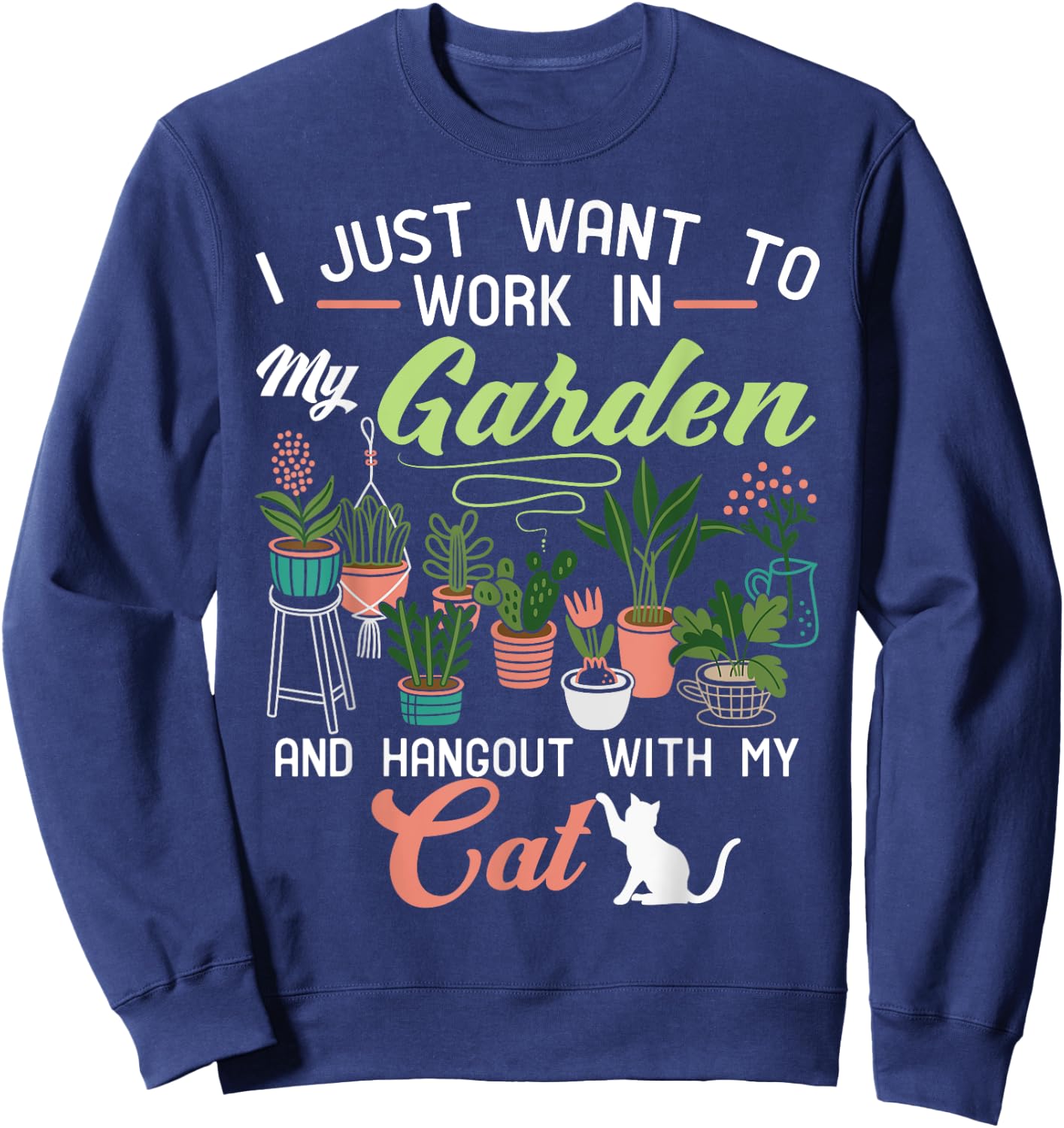I Just Want To Work In My Garden And Hangout With My Cat Men Women Girls Kids Sweatshirt - Sweatshirt | Navy