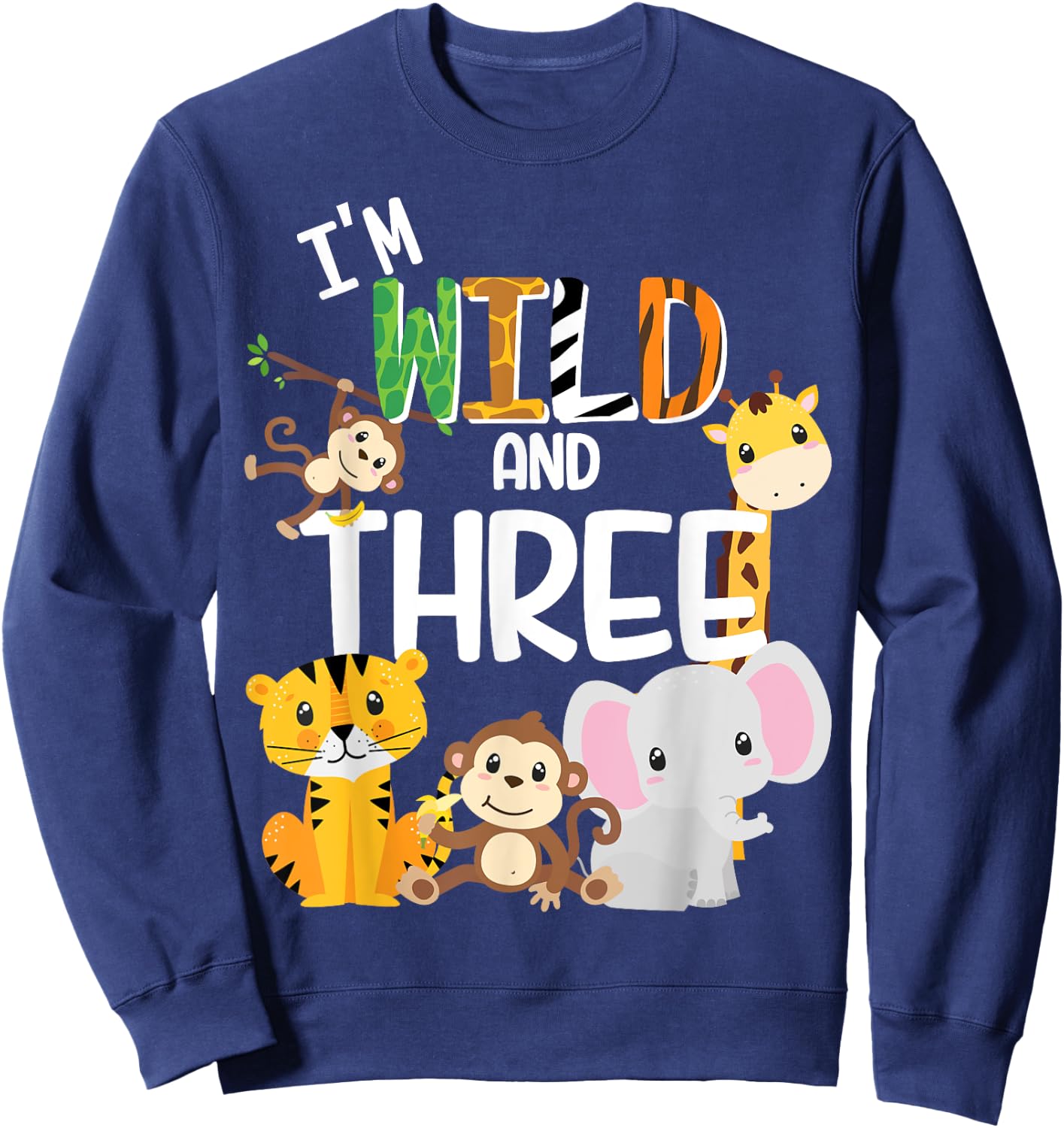 I'm Wild and Three Zoo Theme Birthday Safari Jungle Animals Sweatshirt - Sweatshirt | Navy