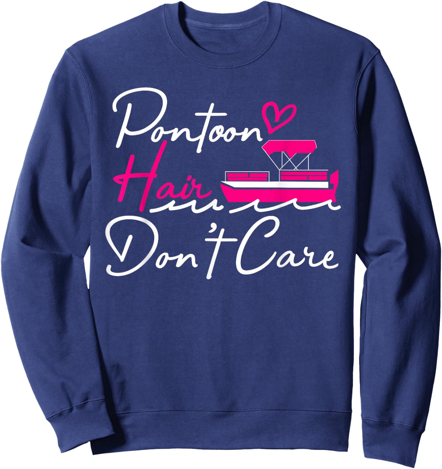 Pontoon Captain Boating Pontoon Hair Don't Care Sweatshirt - Sweatshirt | Navy