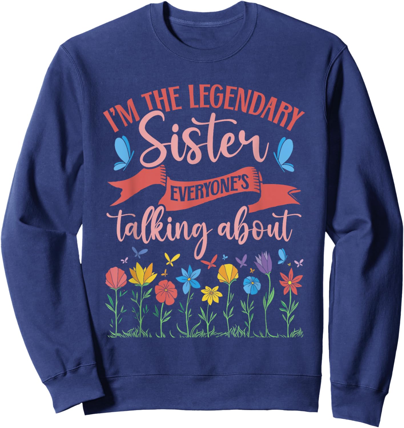 Sibling Birthday I'm The Legendary Sister Sweatshirt - Sweatshirt | Navy