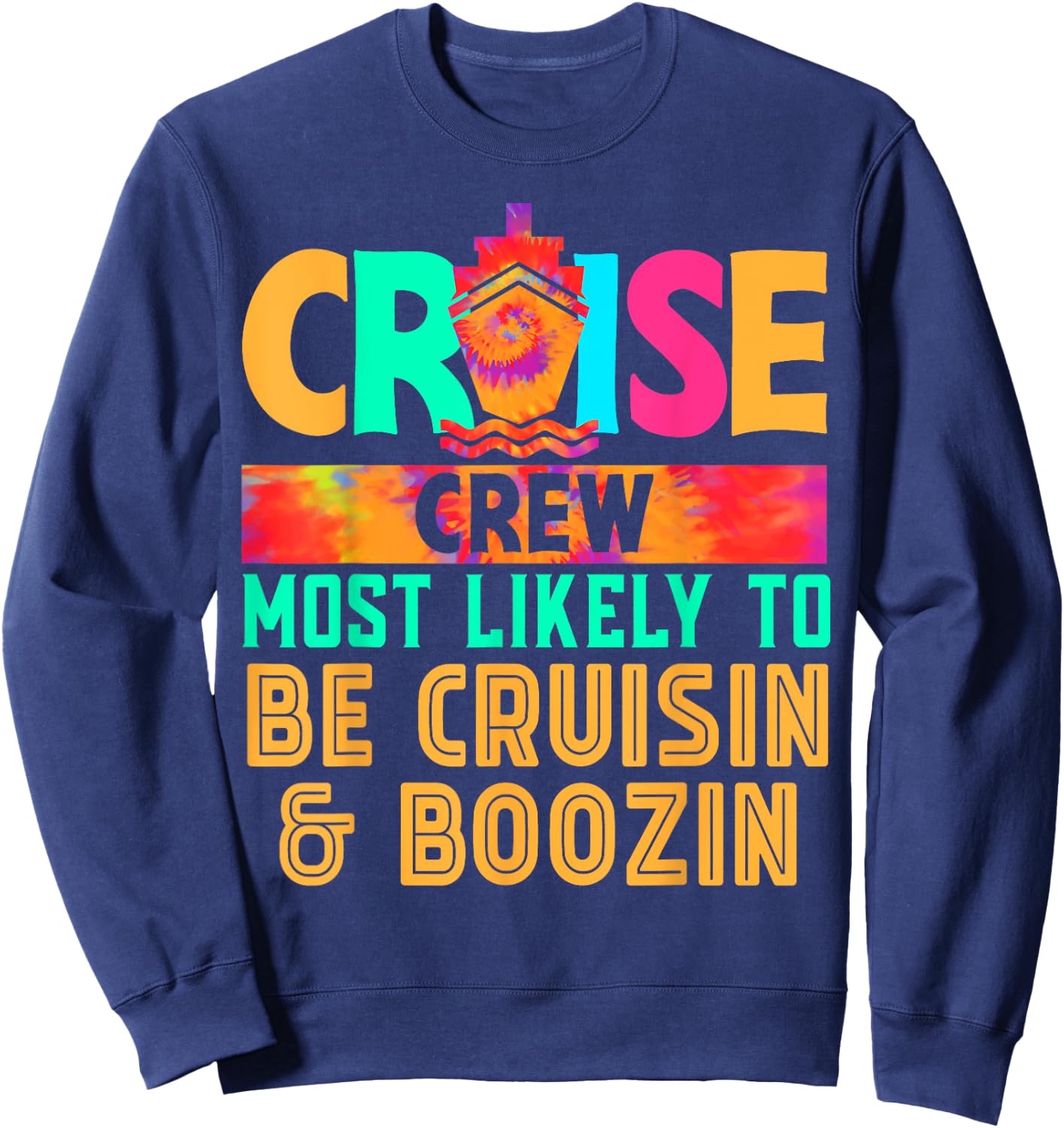 Cruise Crew Most Likely to Be Cruisin _ Boozin Hippie Sweatshirt - Sweatshirt | Navy