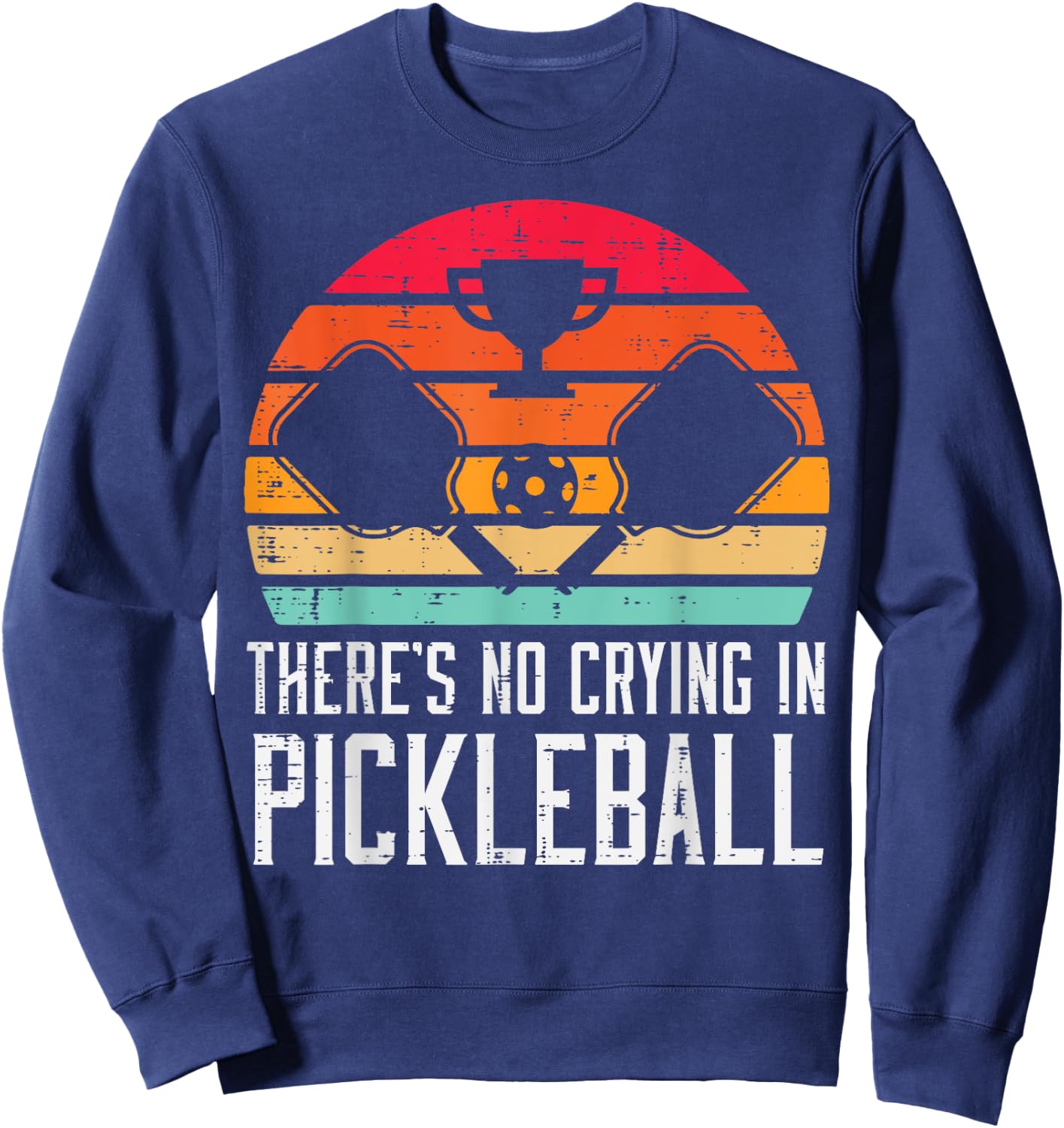 Theres No Crying In Pickleball Pickle Ball Men Women Kids Sweatshirt - Sweatshirt | Navy