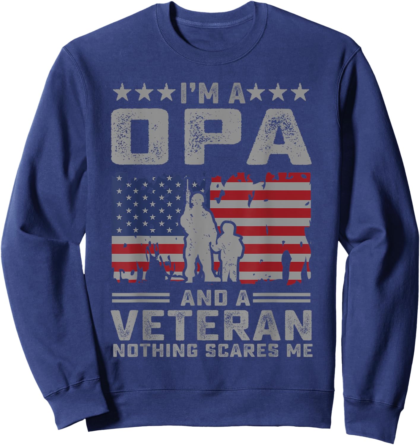 I'm a Opa and a Veteran nothing scares me Funny Dad Gifts Sweatshirt - Sweatshirt | Navy