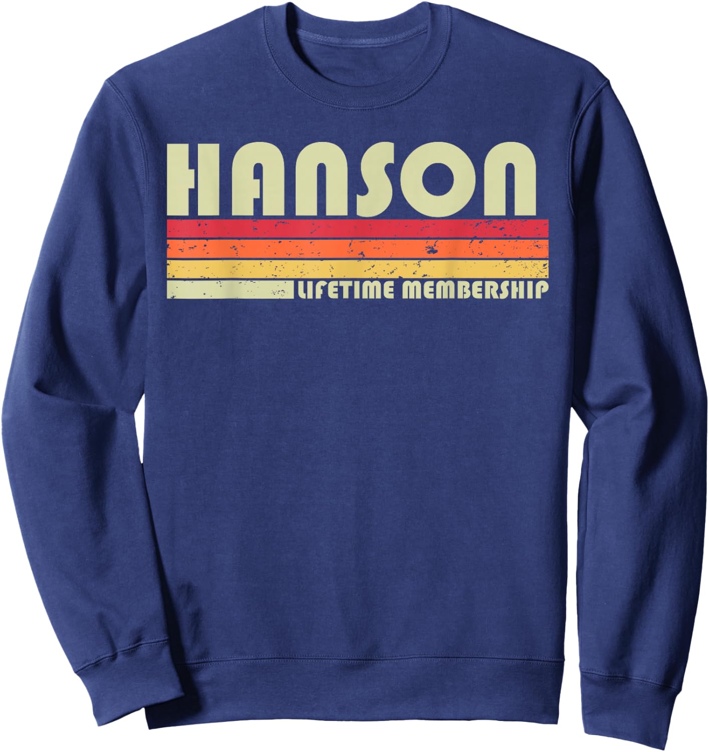 Hanson Surname Funny Retro Vintage 80s 90s Birthday Reunion Sweatshirt - Sweatshirt | Navy