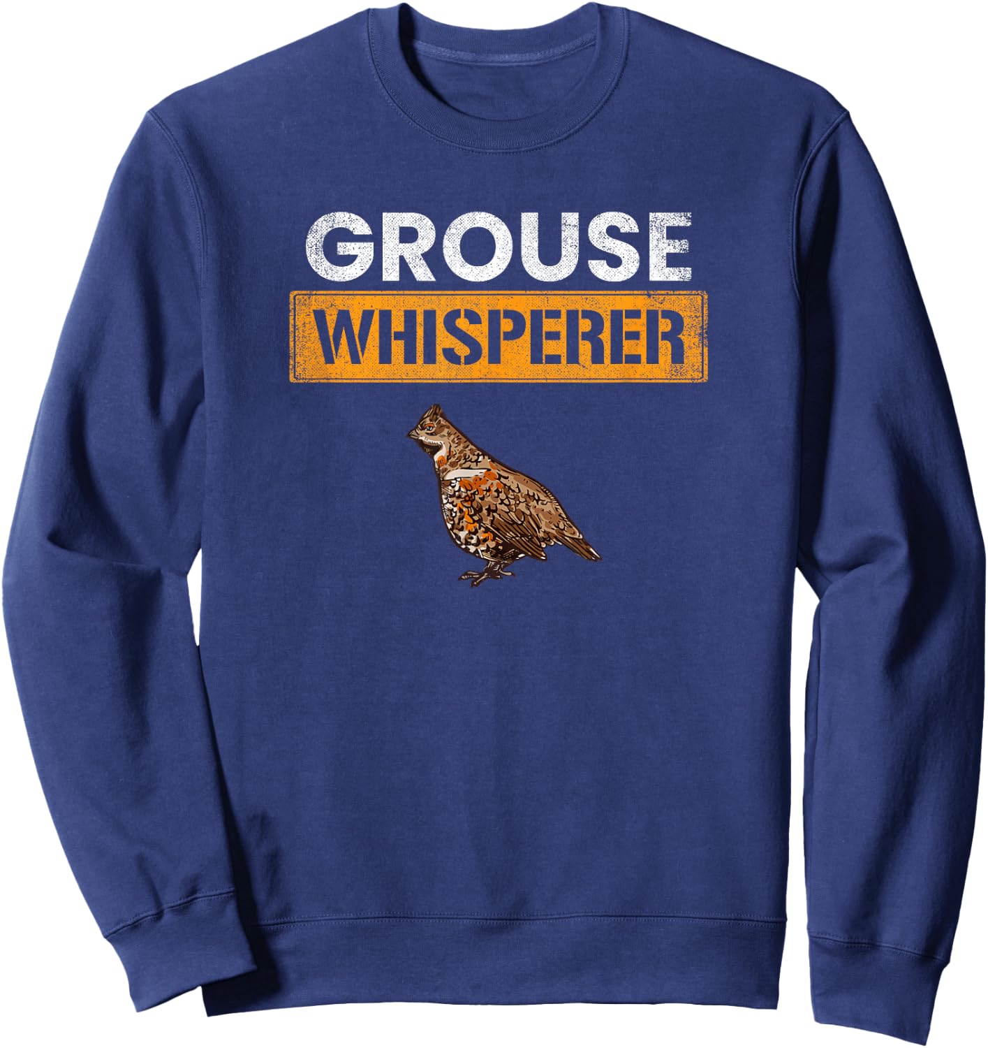 Grouse Whisperer, Bird Hunting Grouse Sweatshirt - Sweatshirt | Navy