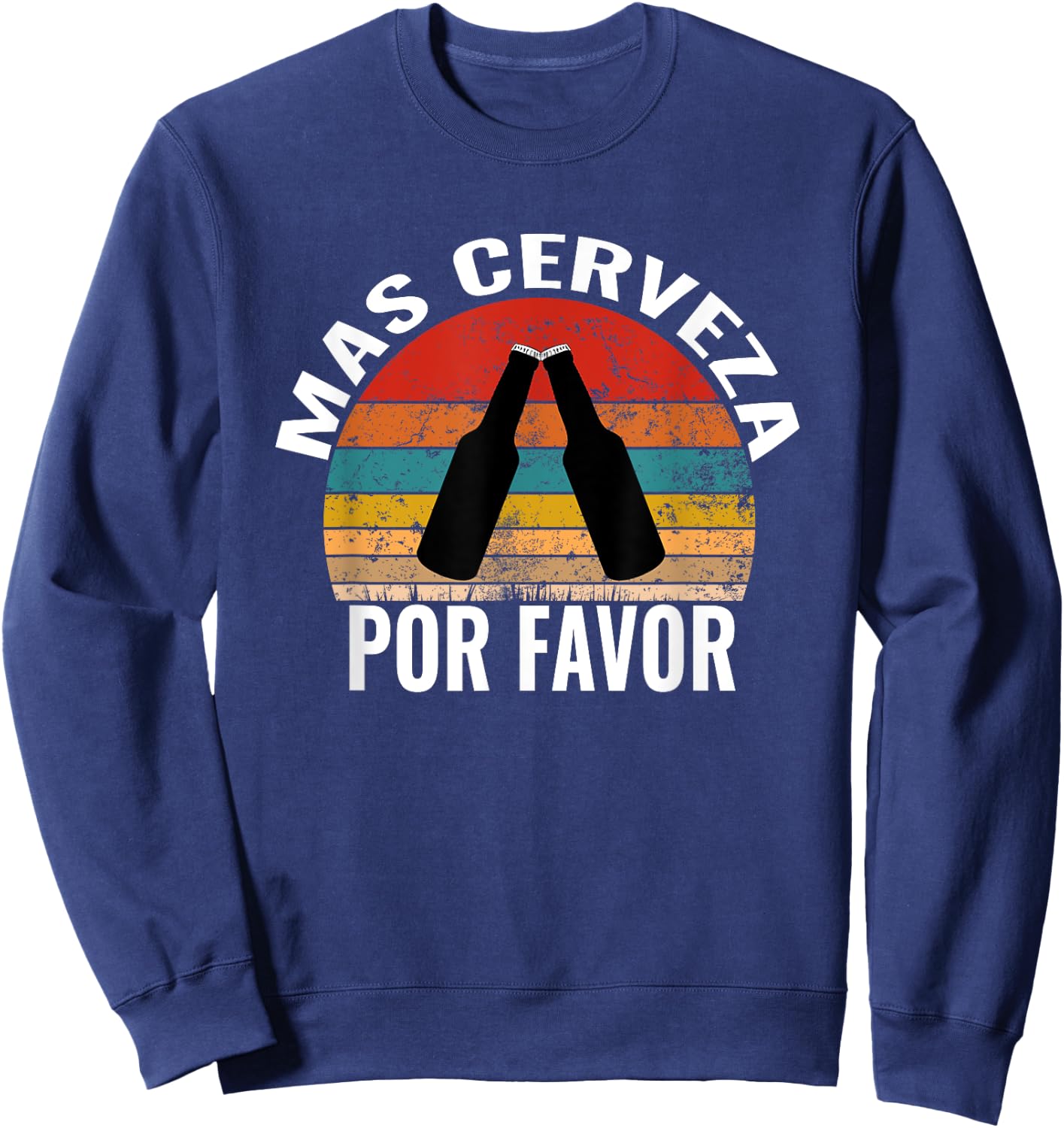 Mas Cerveza Por Favor Funny Vintage Spanish Beer Lover Sweatshirt - Sweatshirt | Navy