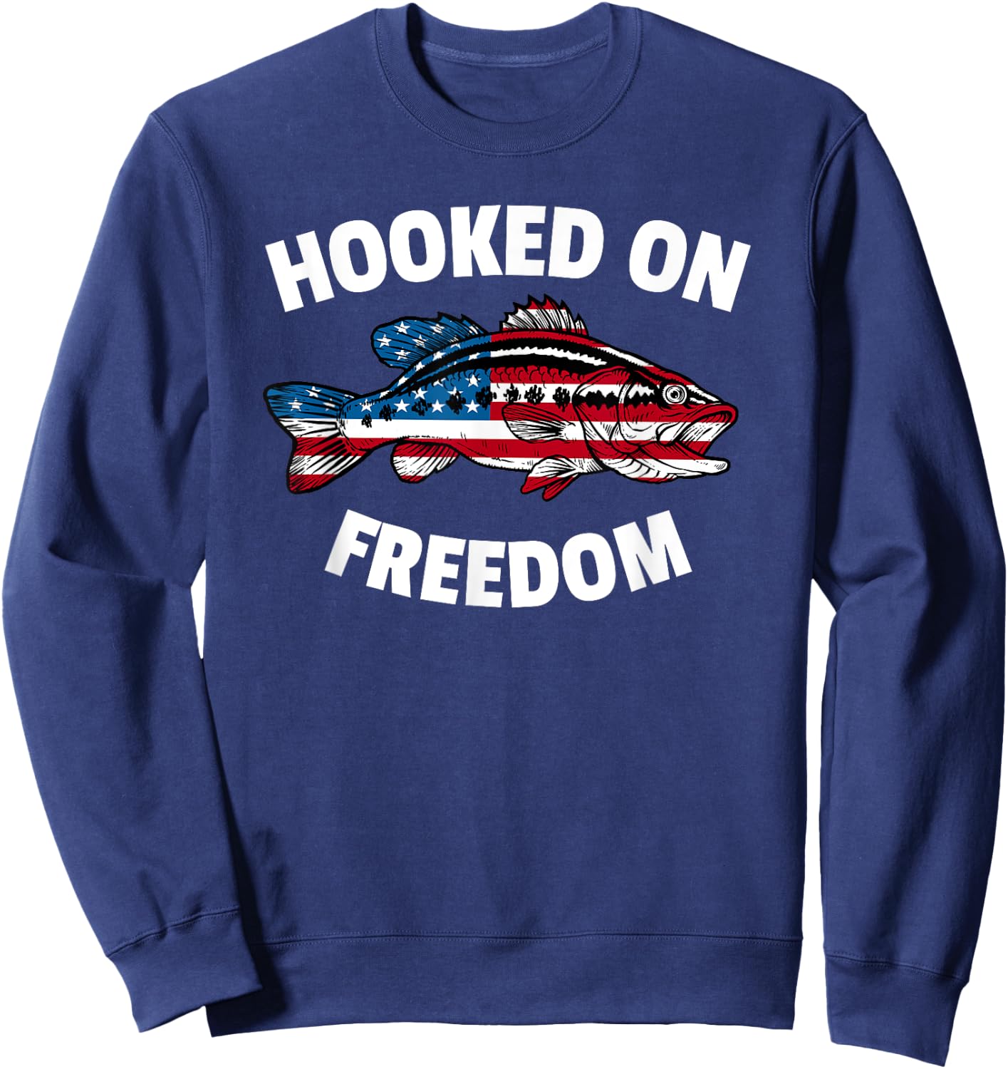 4th of July Fishing American Flag Bass Hooked On Freedom Women Kids Men Sweatshirt - Sweatshirt | Navy