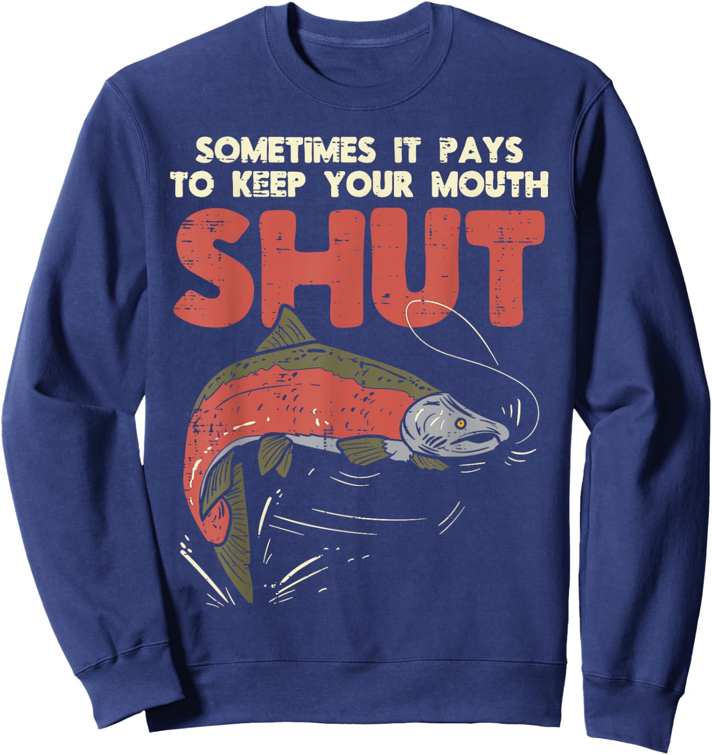 Sometimes It Pays Keep Mouth Shut Funny Fish Fishing Angler Sweatshirt - Sweatshirt | Navy