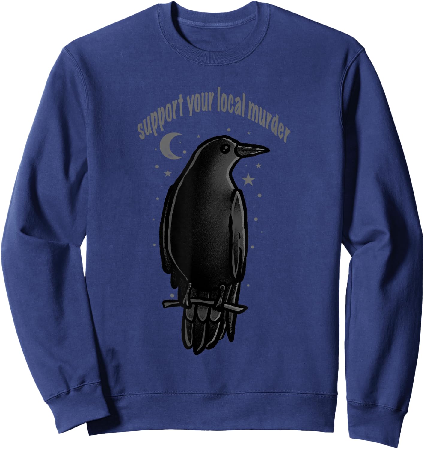 Crow Shirt Support Your Local Murder Crow Raven Bird Lover Sweatshirt - Sweatshirt | Navy