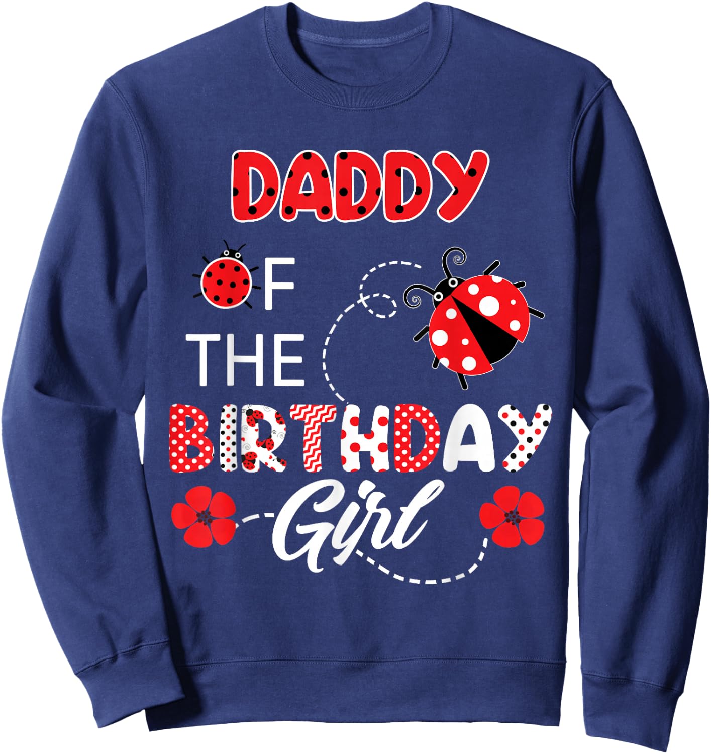 Daddy Of The Birthday Girl - Family Ladybug Birthday Sweatshirt - Sweatshirt | Navy