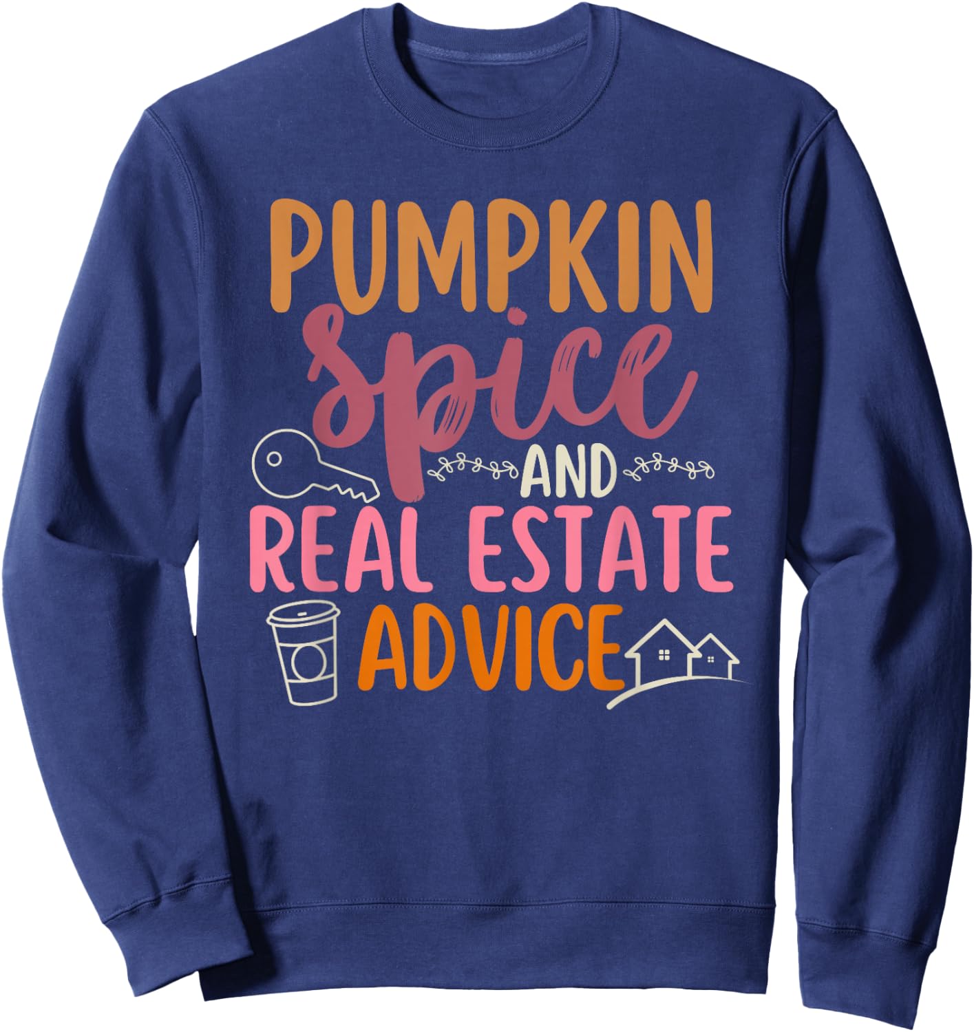 Pumpkin Spice and Real Estate Advice Fall Autumn Halloween Sweatshirt - Sweatshirt | Navy