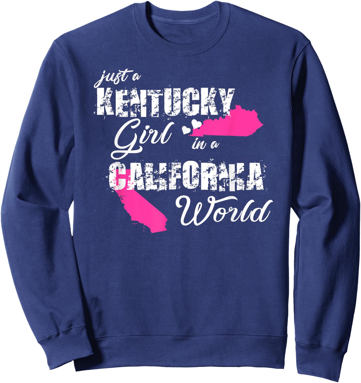 Funny Kentucky Shirts Just a Kentucky girl in a California Sweatshirt - Sweatshirt | Navy
