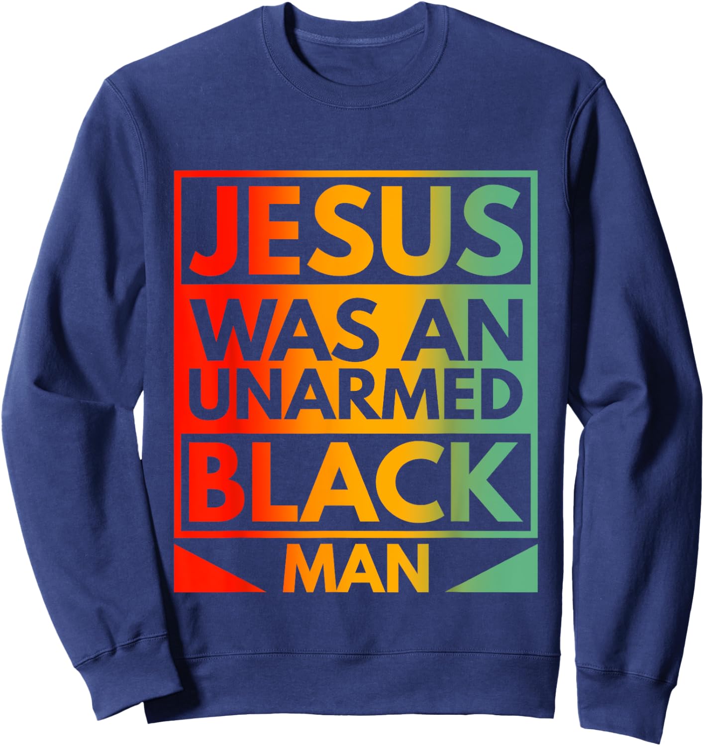 Jesus Was An Unarmed Black Man American Vintage Retro Sweatshirt - Sweatshirt | Navy